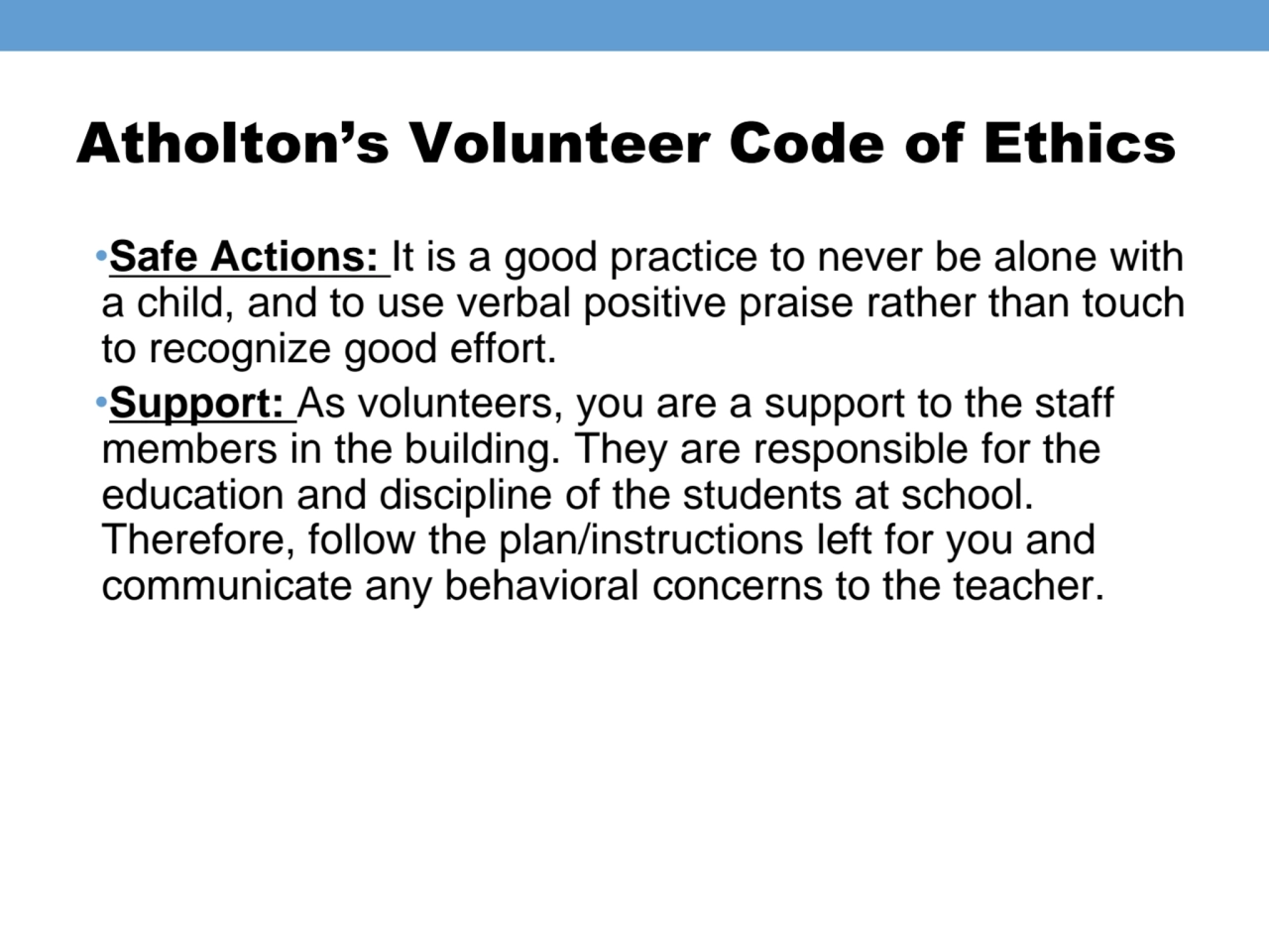 Atholton’s Volunteer Code of Ethics
•Safe Actions: It is a good practice to never be alone with 
…