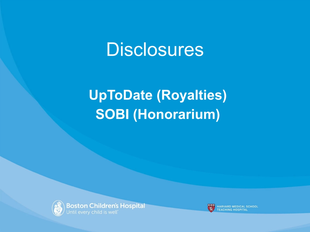 Disclosures
UpToDate (Royalties)
SOBI (Honorarium)