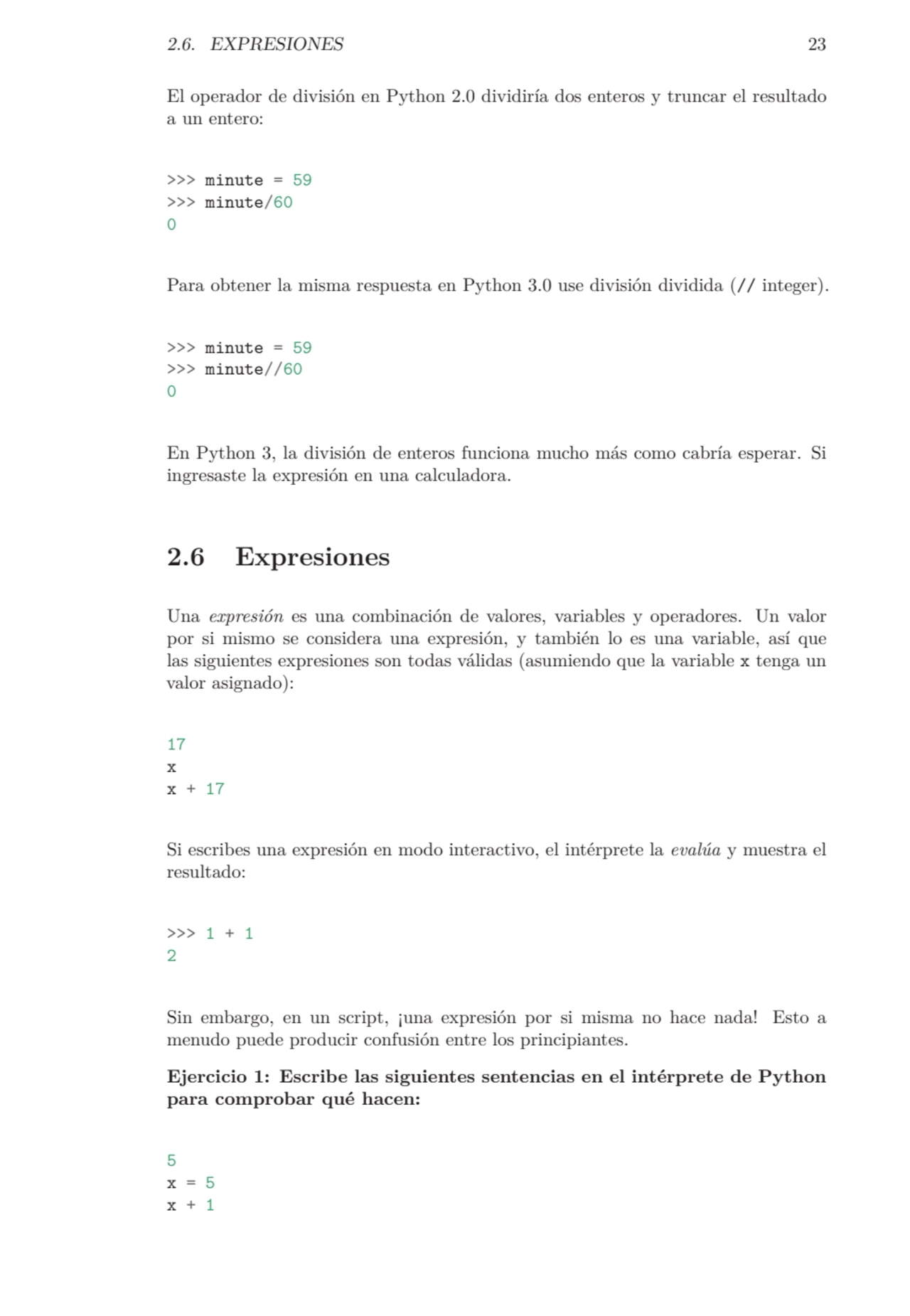 2.6. EXPRESIONES 23
El operador de división en Python 2.0 dividiría dos enteros y truncar el resul…