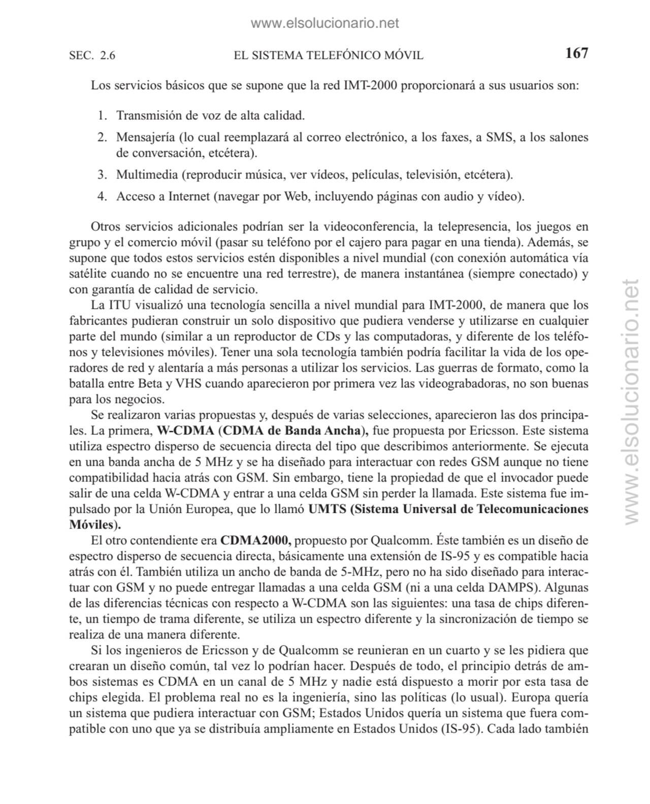 Los servicios básicos que se supone que la red IMT-2000 proporcionará a sus usuarios son:
1. Trans…