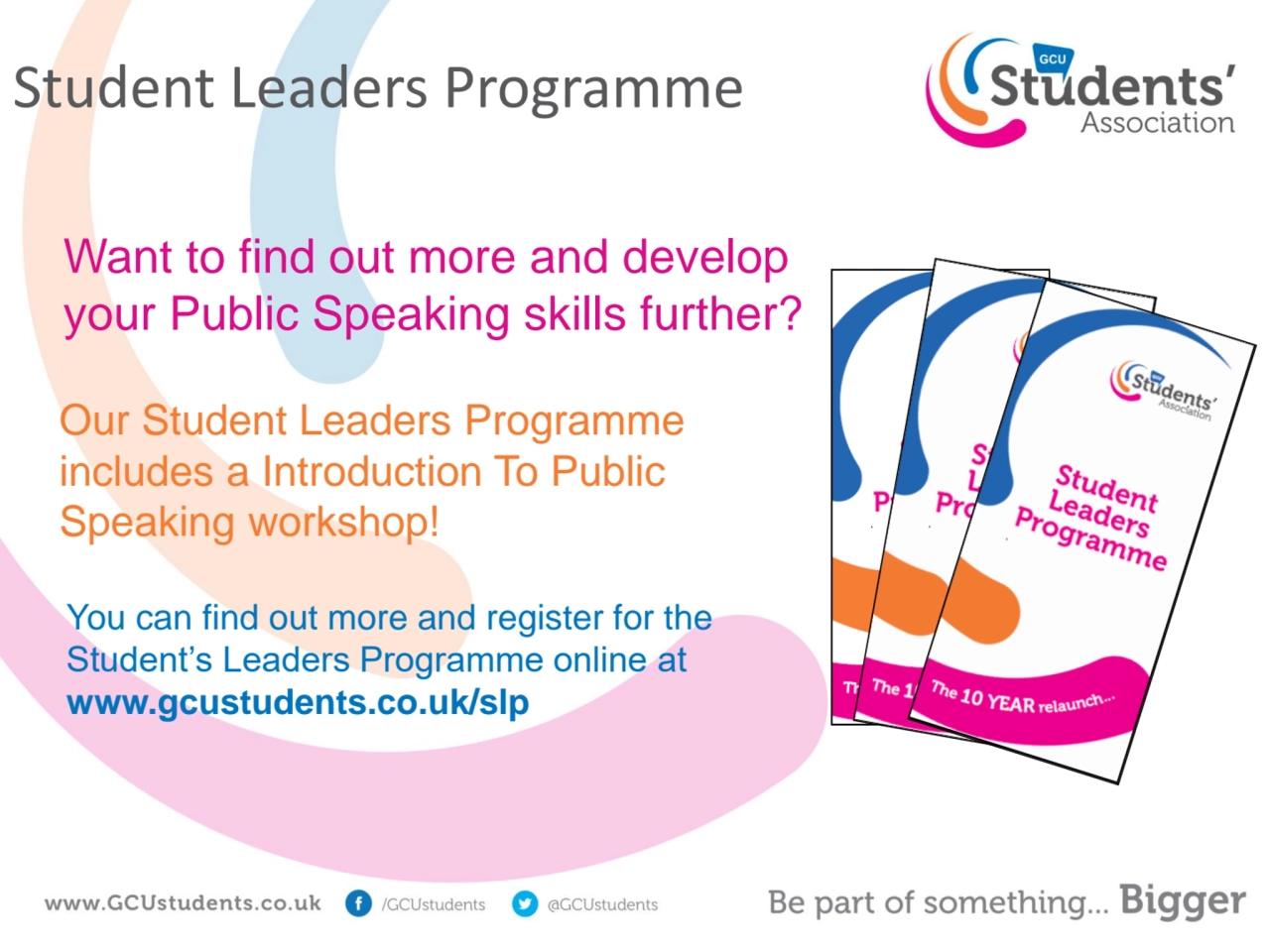 Student Leaders Programme
Want to find out more and develop 
your Public Speaking skills further?…