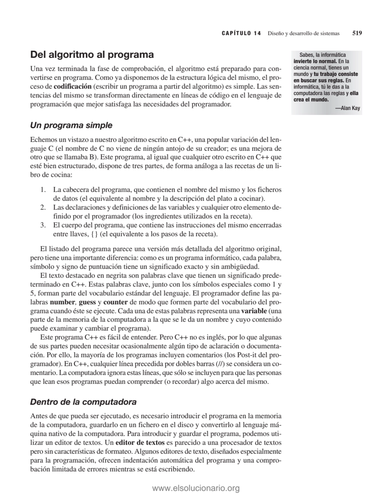 Del algoritmo al programa
Una vez terminada la fase de comprobación, el algoritmo está preparado p…