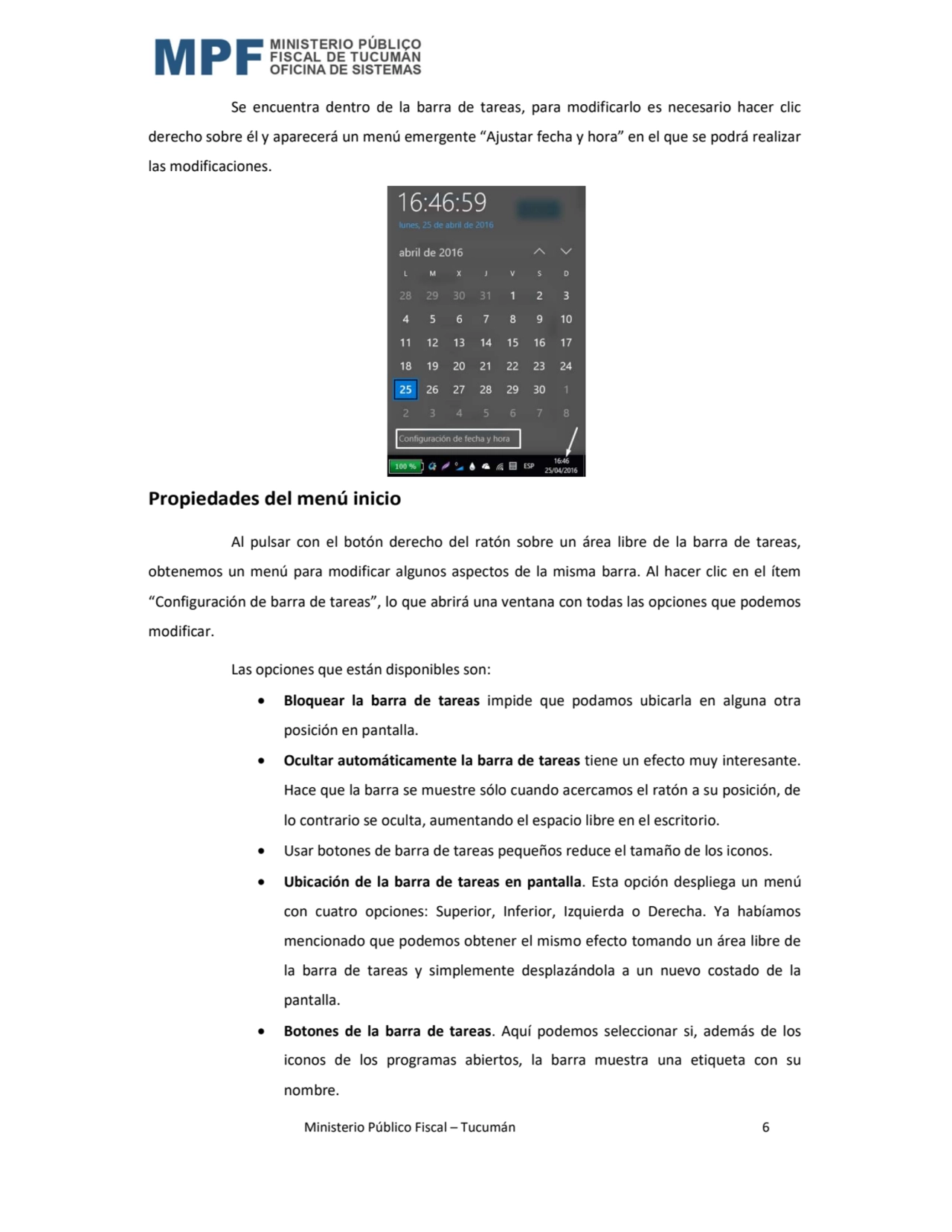  Ministerio Público Fiscal – Tucumán 6 
Se encuentra dentro de la barra de tareas, para modificarl…