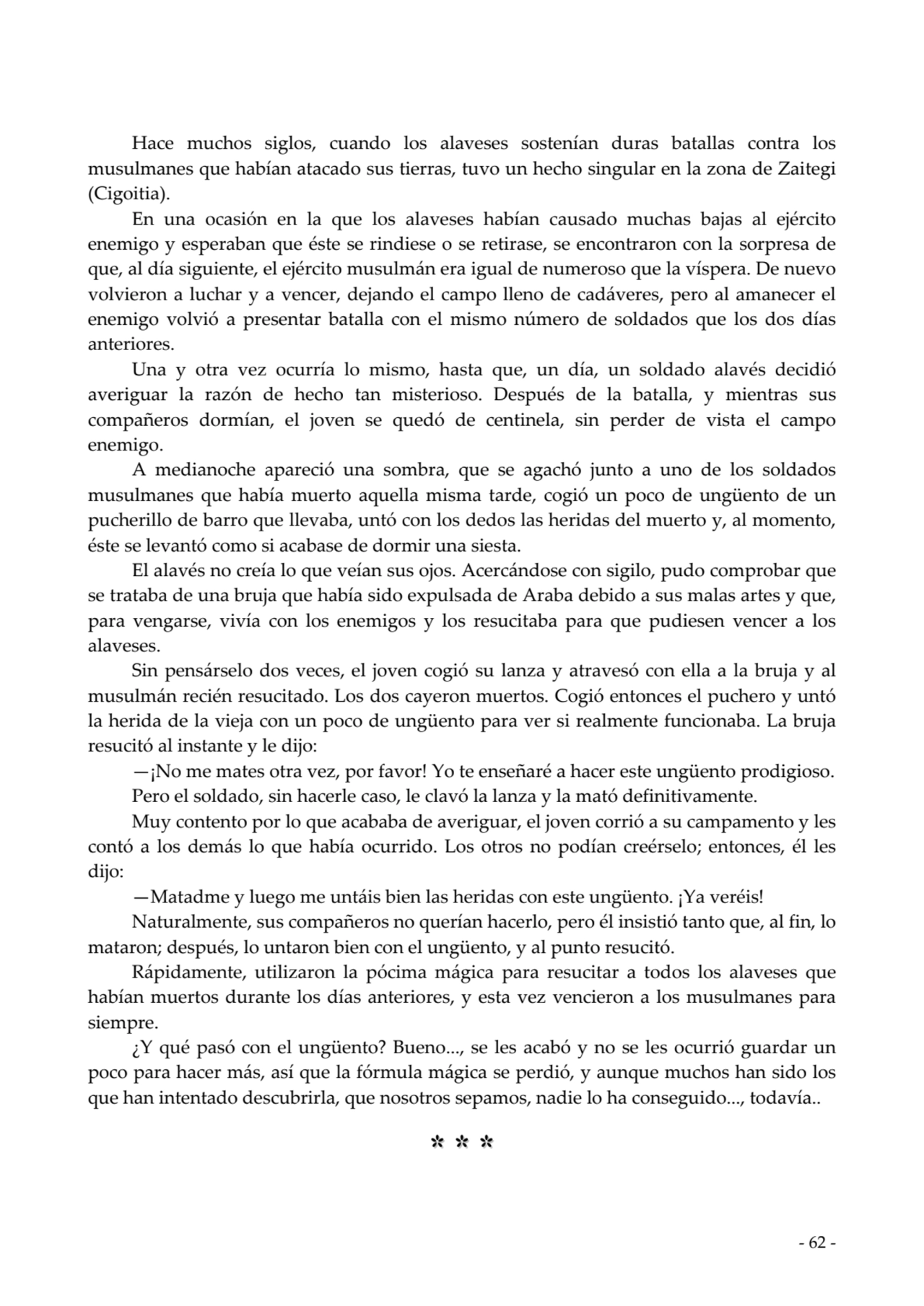  
Hace muchos siglos, cuando los alaveses sostenían duras batallas contra los
musulmanes que habí…