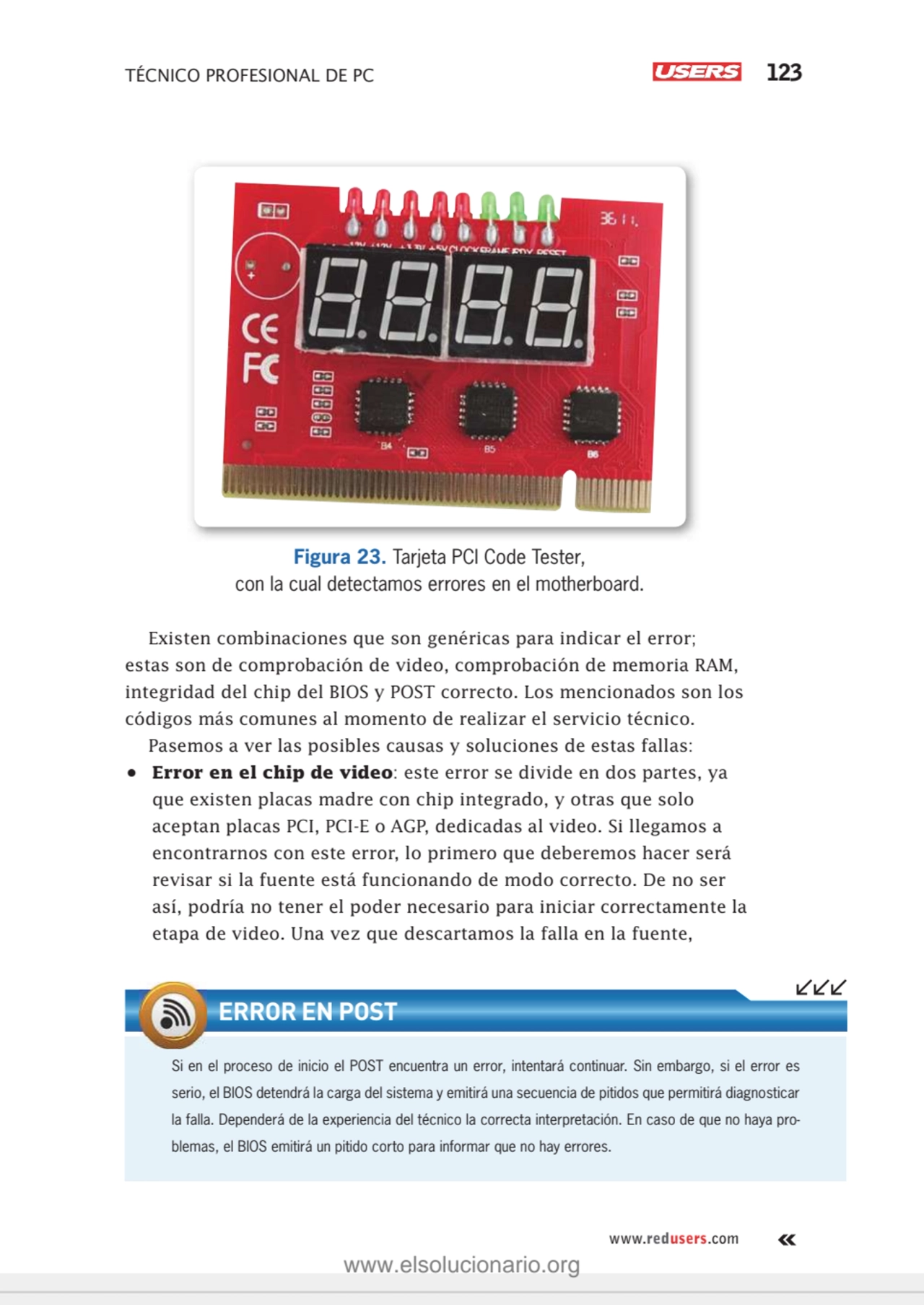 TÉCNICO PROFESIONAL DE PC 123
www.redusers.com
Figura 23. Tarjeta PCI Code Tester, 
con la cual …