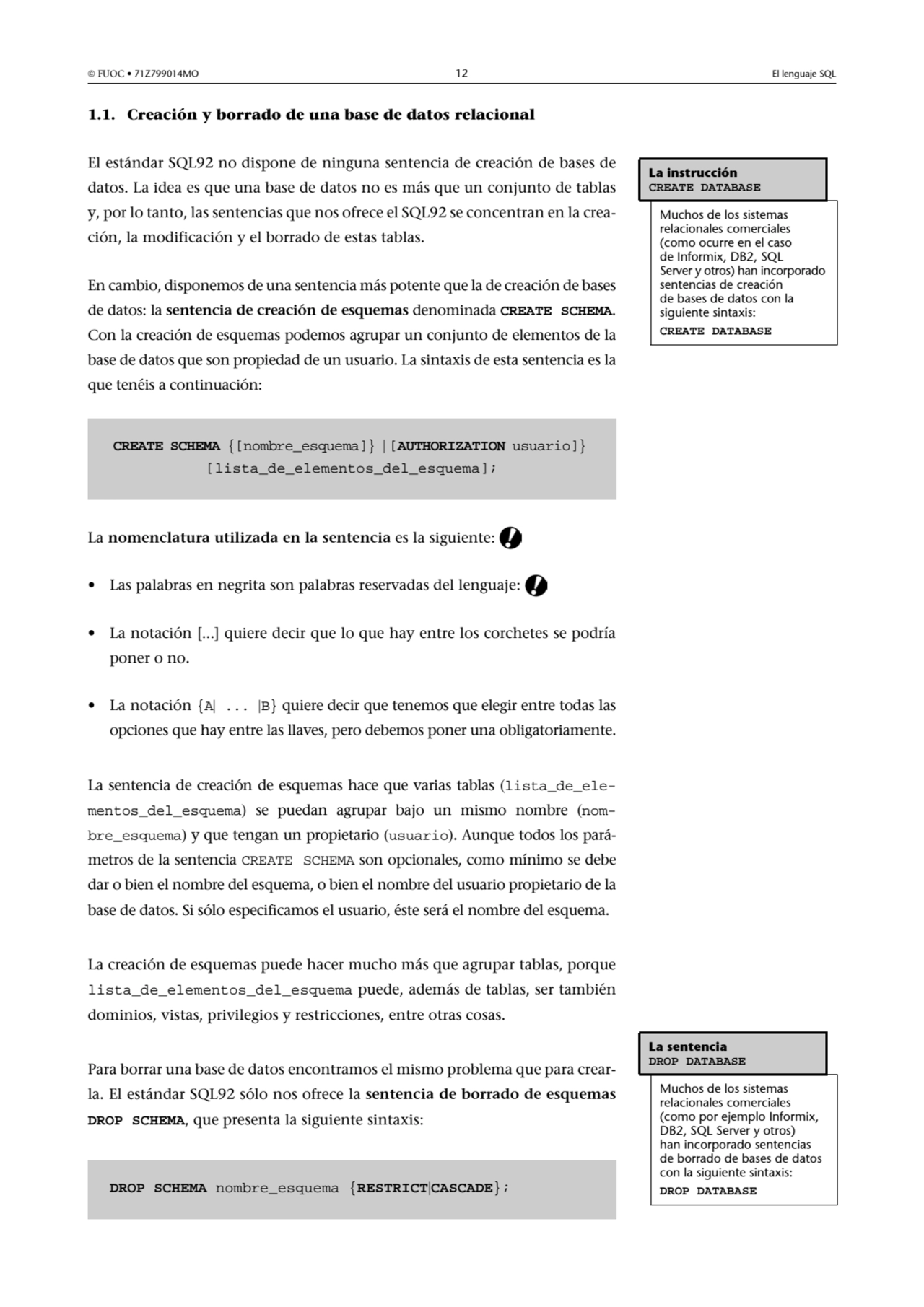  FUOC • 71Z799014MO 12 El lenguaje SQL
1.1. Creación y borrado de una base de datos relacional
E…