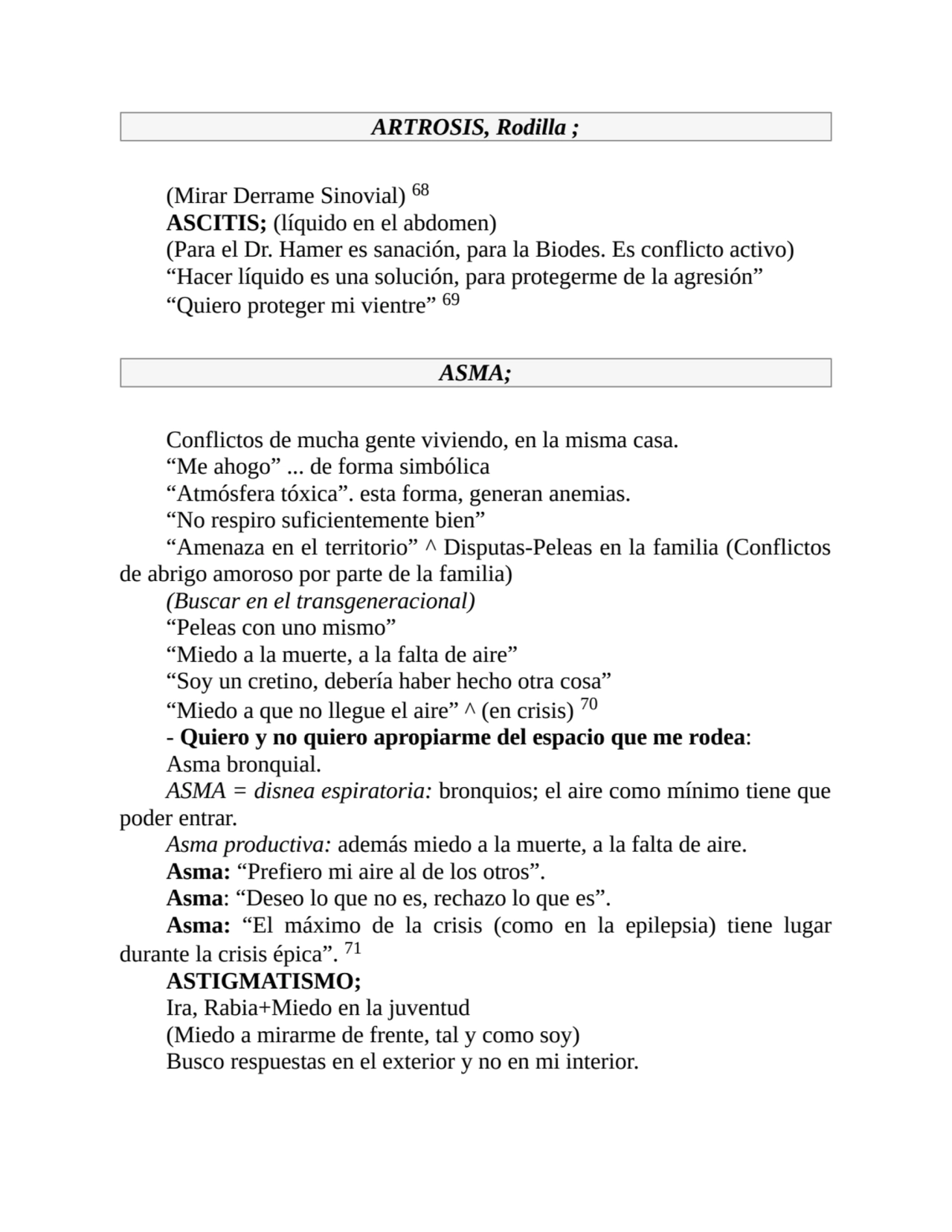 ARTROSIS, Rodilla ;
(Mirar Derrame Sinovial) 68
ASCITIS; (líquido en el abdomen)
(Para el Dr. Ha…
