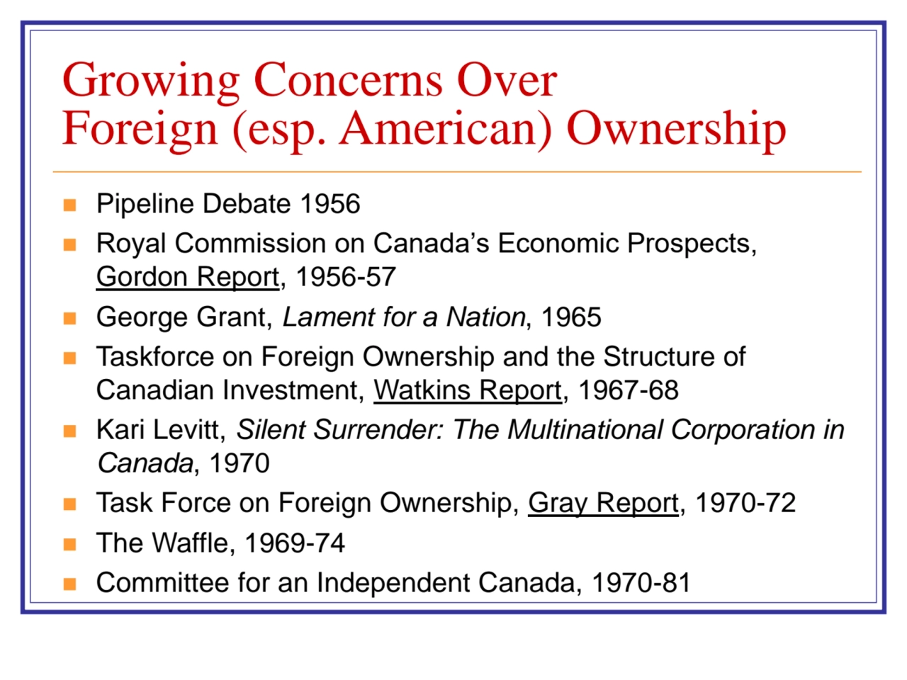 Growing Concerns Over
Foreign (esp. American) Ownership
◼ Pipeline Debate 1956
◼ Royal Commissio…