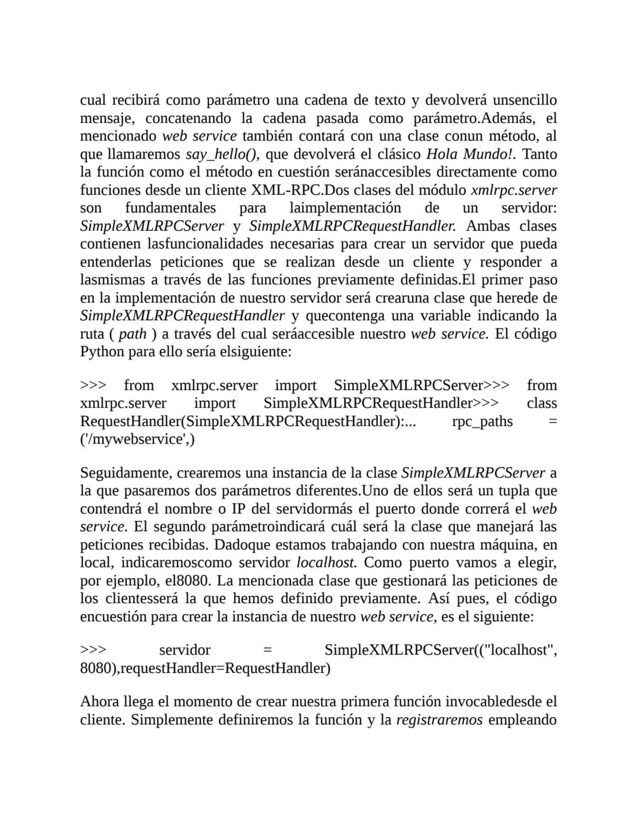 cual recibirá como parámetro una cadena de texto y devolverá unsencillo
mensaje, concatenando la c…