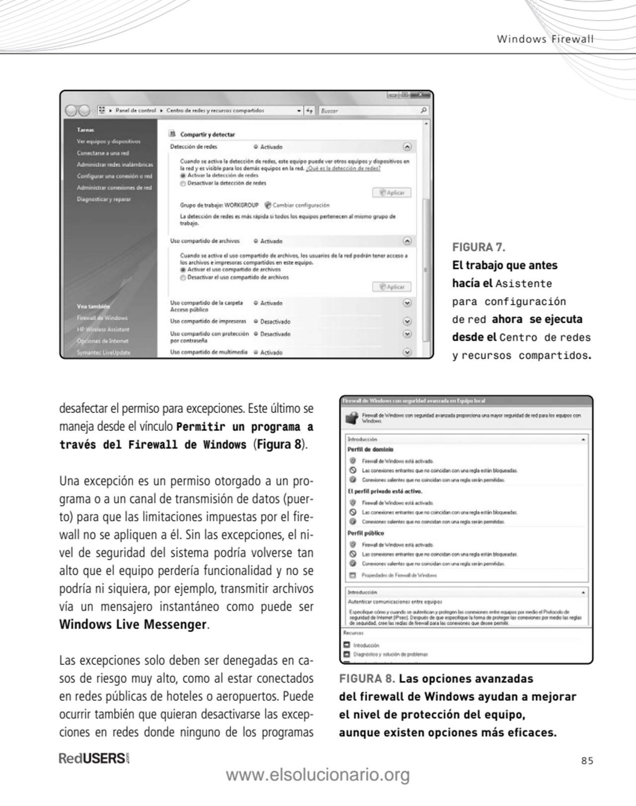 85
Windows Firewall
desafectar el permiso para excepciones. Este último se
maneja desde el víncu…