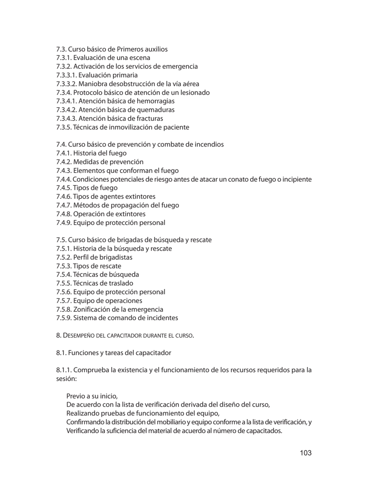 103
7.3. Curso básico de Primeros auxilios
7.3.1. Evaluación de una escena
7.3.2. Activación de …