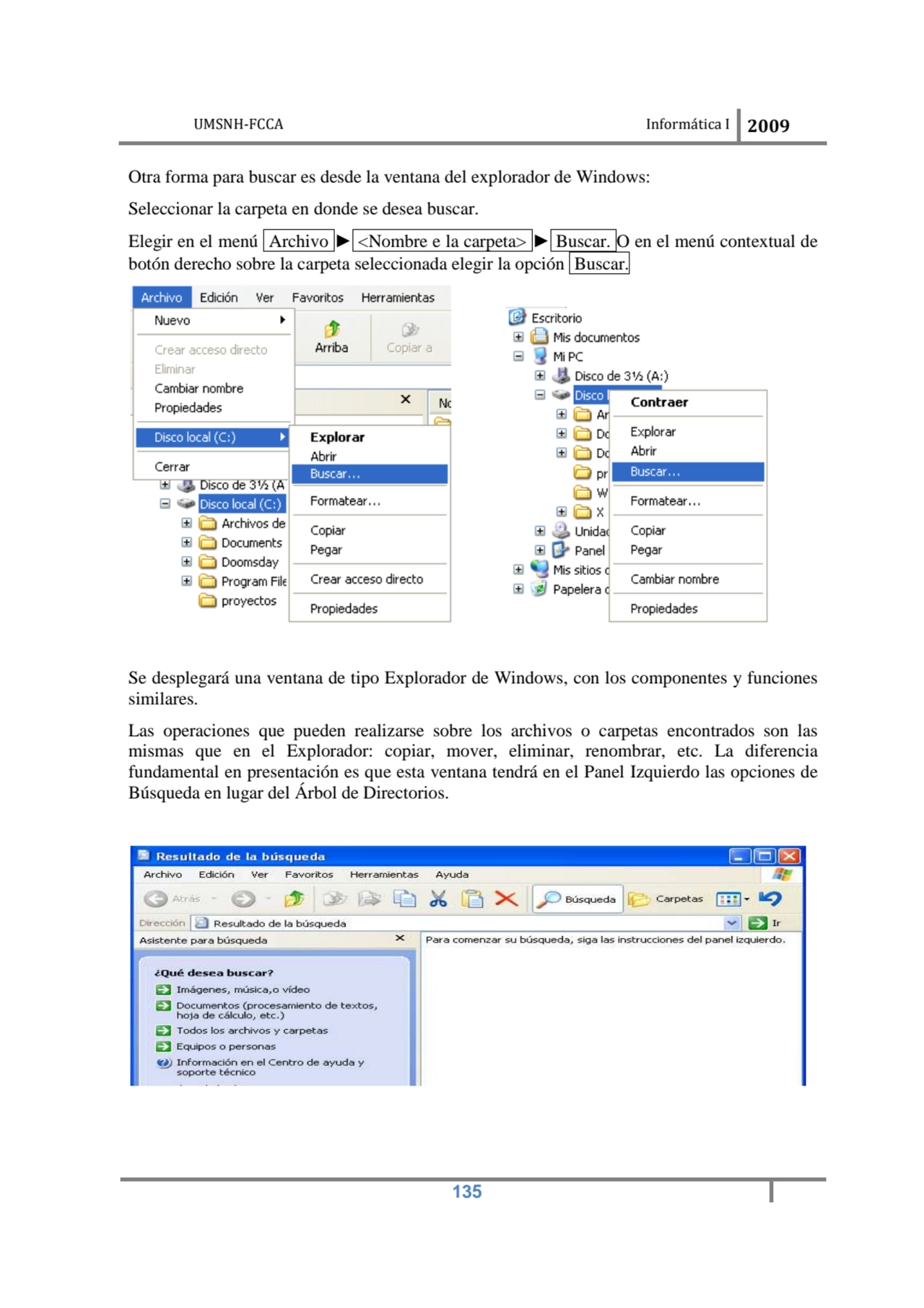 UMSNH-FCCA Informática I 2009
 135
Otra forma para buscar es desde la ventana del explorador de W…