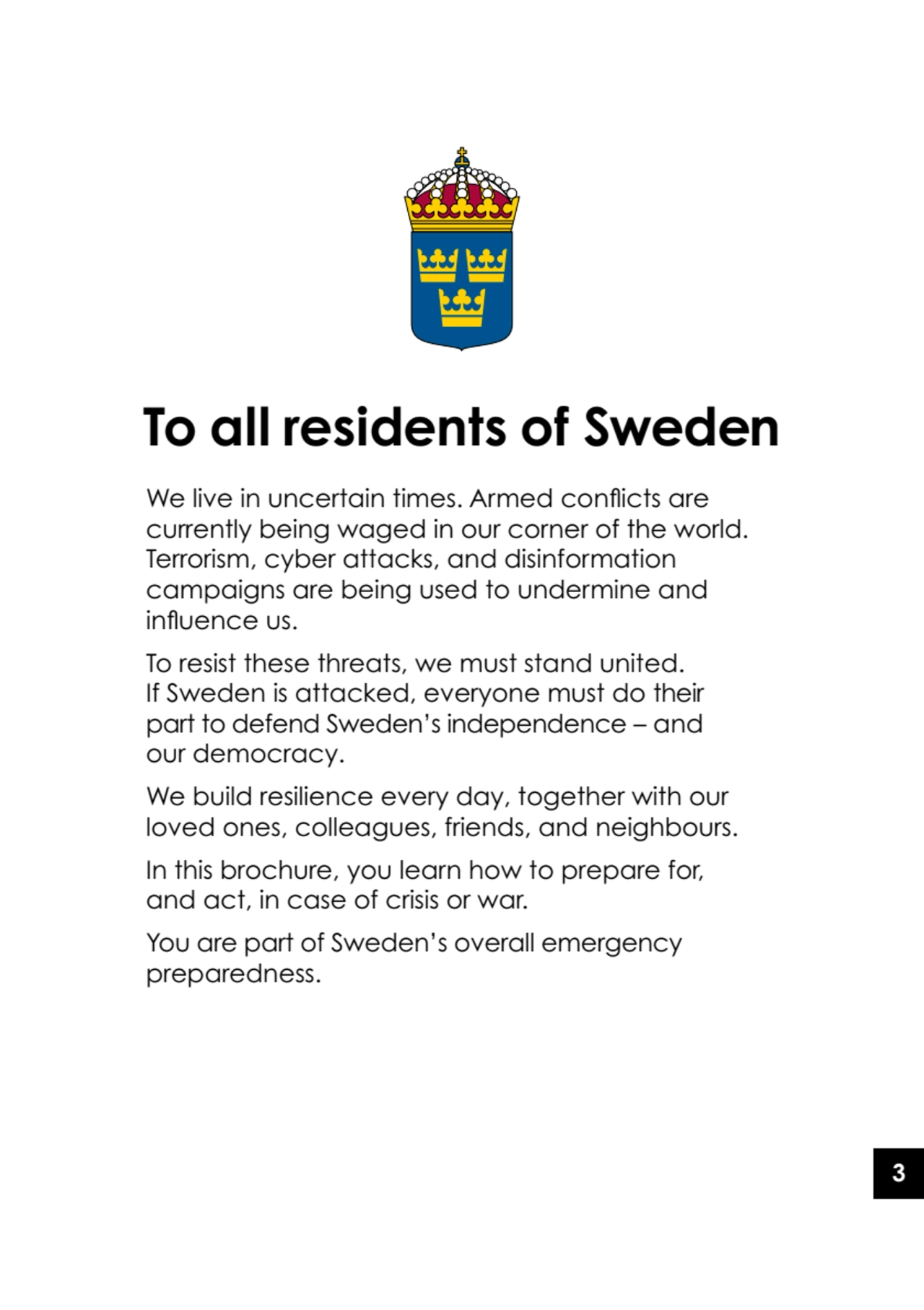 3
To all residents of Sweden
We live in uncertain times. Armed conflicts are 
currently being wa…