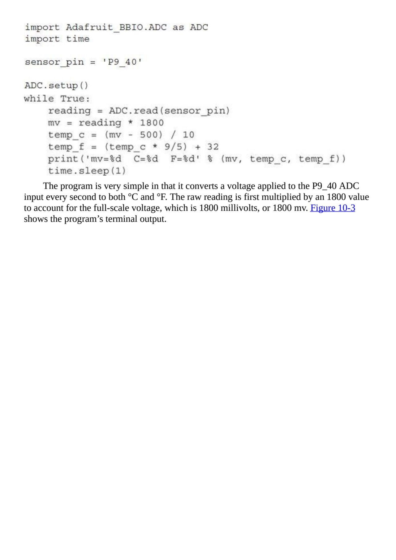 The program is very simple in that it converts a voltage applied to the P9_40 ADC
input every seco…