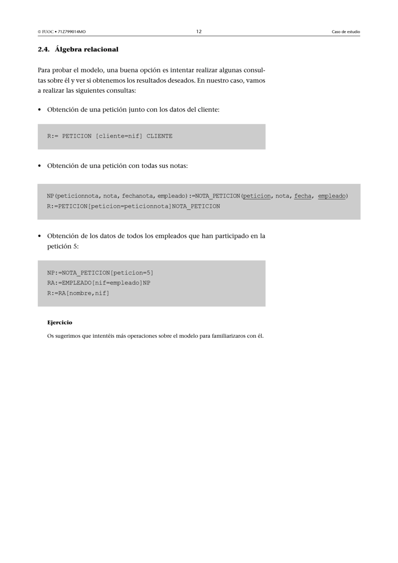  FUOC • 71Z799014MO 12 Caso de estudio
2.4. Álgebra relacional
Para probar el modelo, una buena …