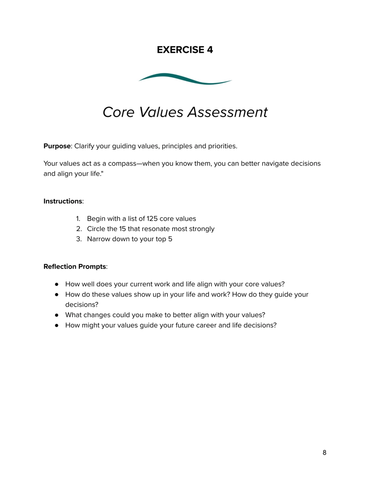 EXERCISE 4
Core Values Assessment
Purpose: Clarify your guiding values, principles and priorities…