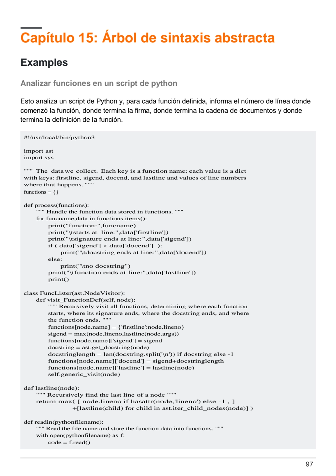 97
Capítulo 15: Árbol de sintaxis abstracta
Examples
Analizar funciones en un script de python
…