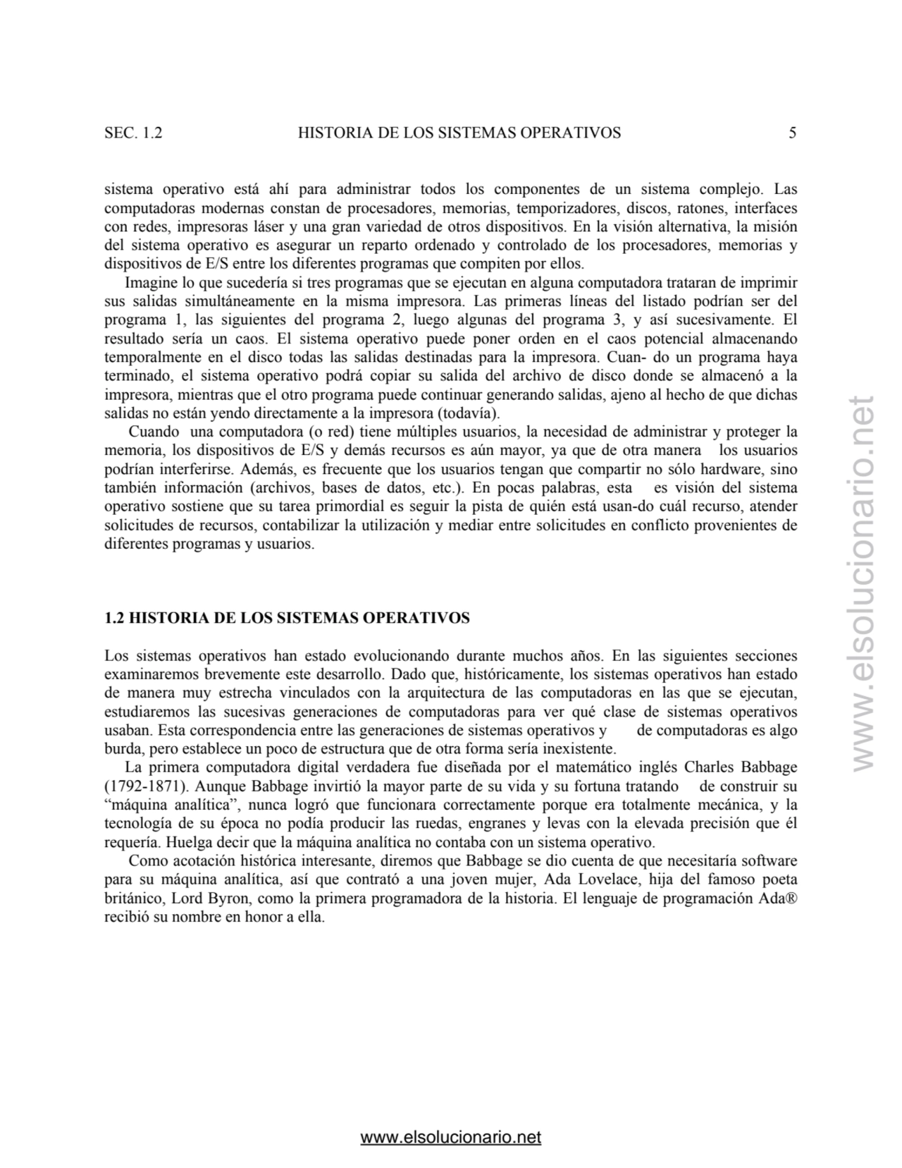 SEC. 1.2 HISTORIA DE LOS SISTEMAS OPERATIVOS 5 
sistema operativo está ahí para administrar todos …