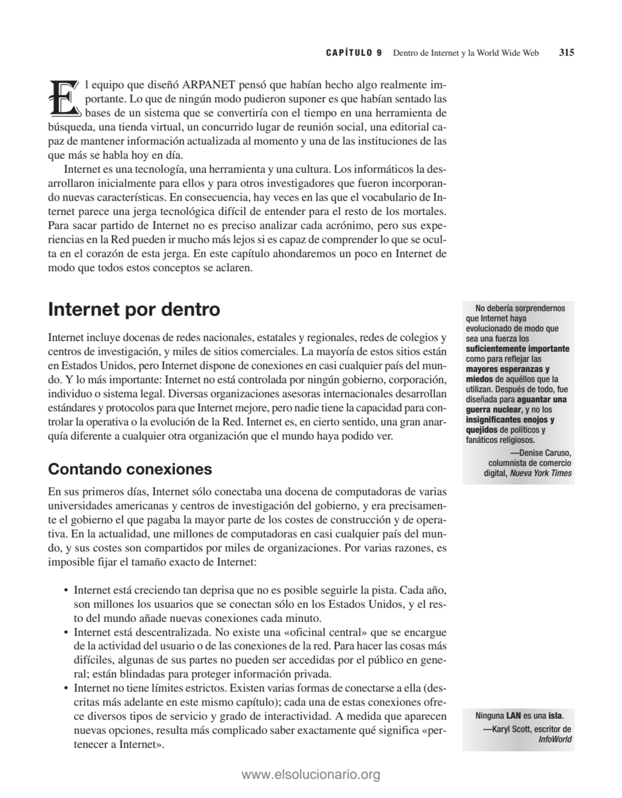 CAPÍTULO 9 Dentro de Internet y la World Wide Web 315
El equipo que diseñó ARPANET pensó que había…