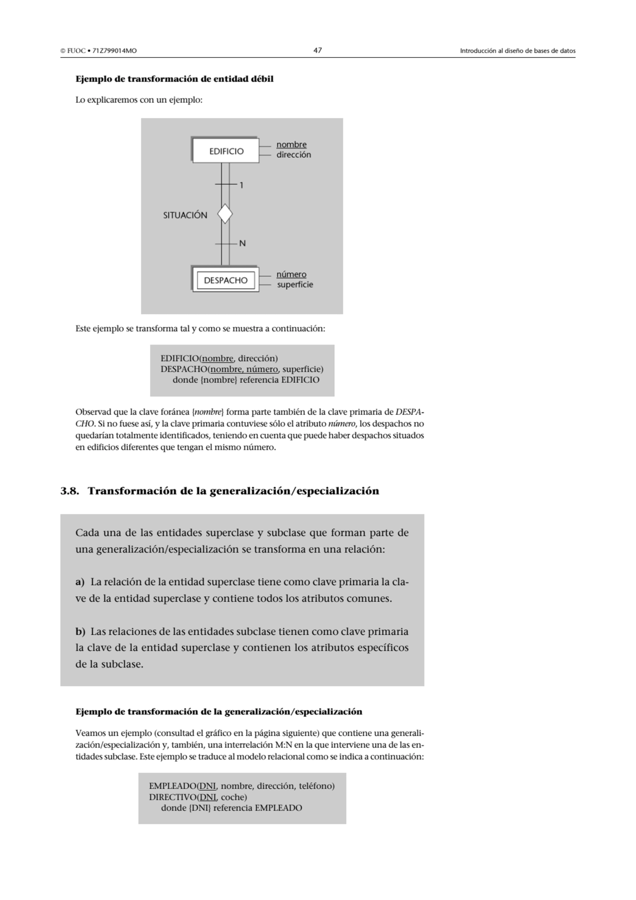  FUOC • 71Z799014MO 47 Introducción al diseño de bases de datos
Ejemplo de transformación de enti…