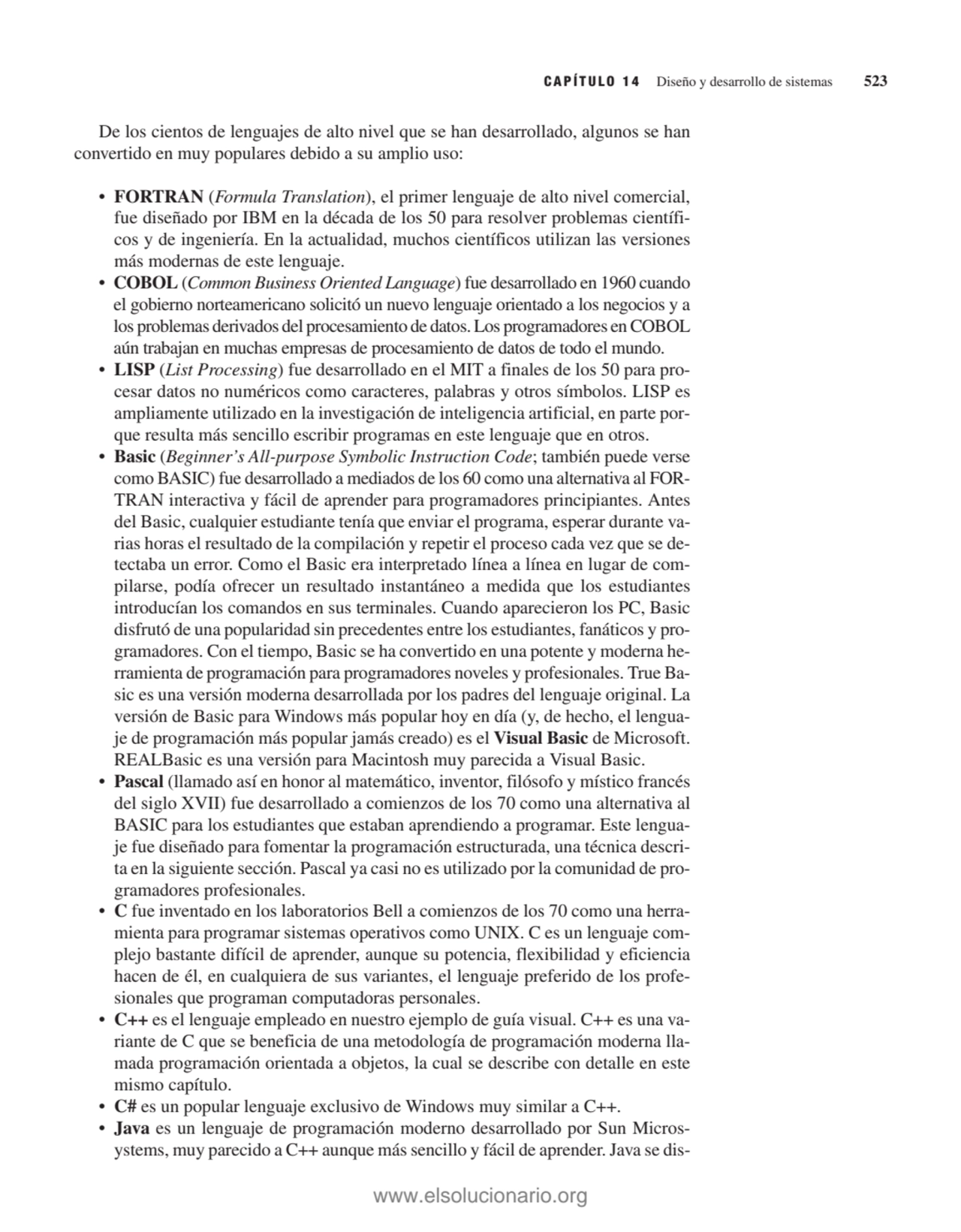 De los cientos de lenguajes de alto nivel que se han desarrollado, algunos se han
convertido en mu…