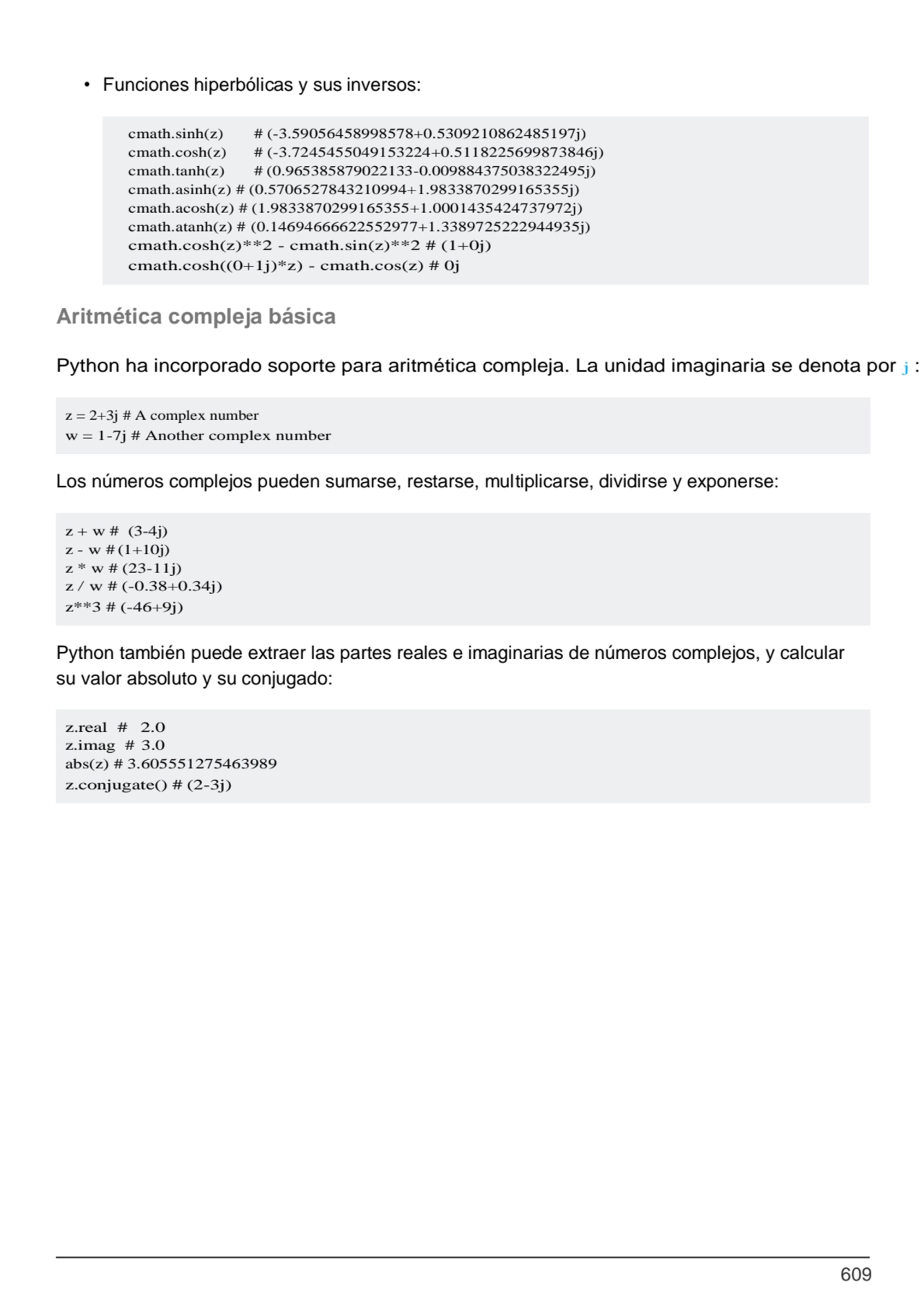 609
cmath.sinh(z) # (-3.59056458998578+0.5309210862485197j) 
cmath.cosh(z) # (-3.7245455049153224…