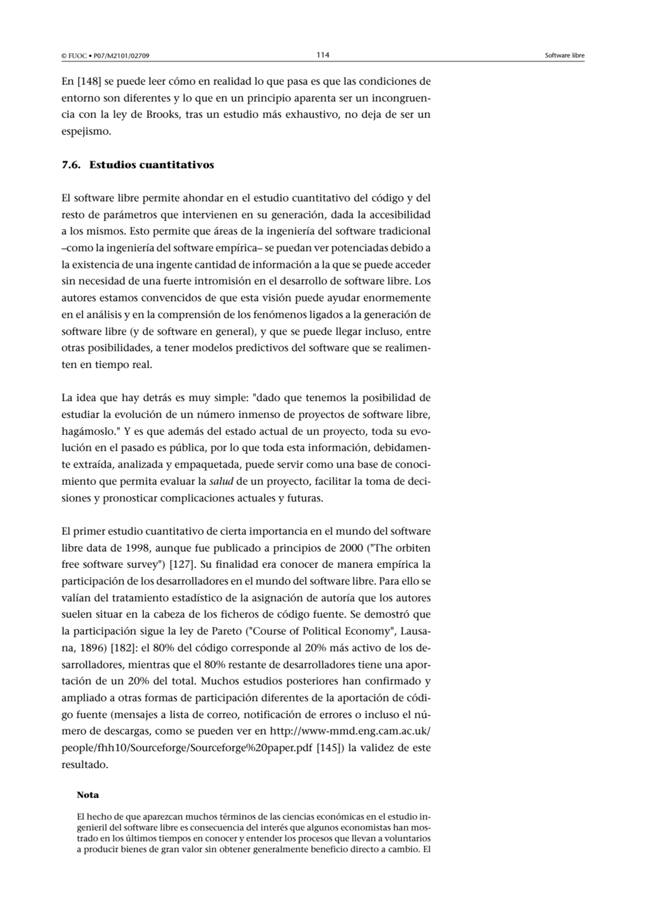 © FUOC • P07/M2101/02709 114 Software libre
En [148] se puede leer cómo en realidad lo que pasa es…