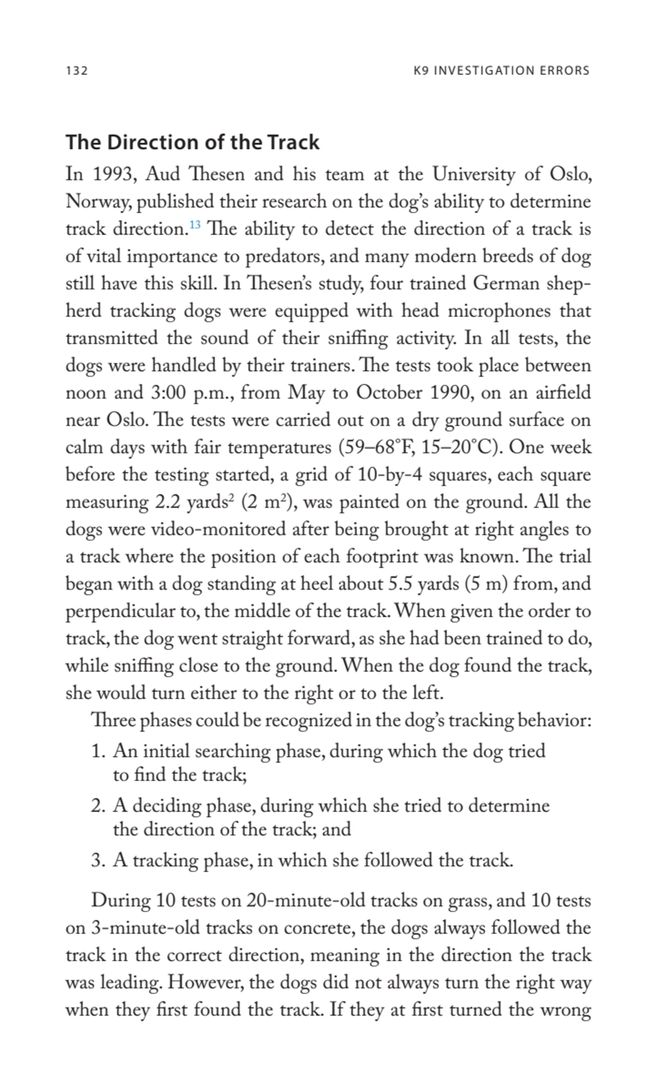 132 K9 INVESTIGATION ERRORS
The Direction of the Track
In 1993, Aud Thesen and his team at the Un…