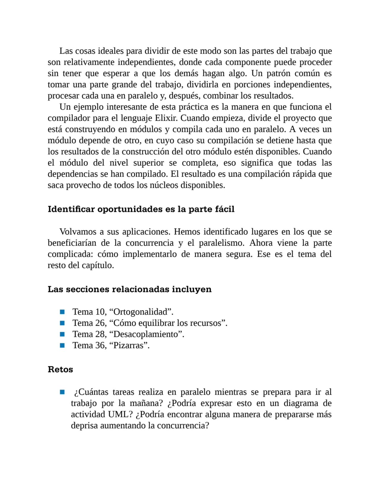 Las cosas ideales para dividir de este modo son las partes del trabajo que
son relativamente indep…