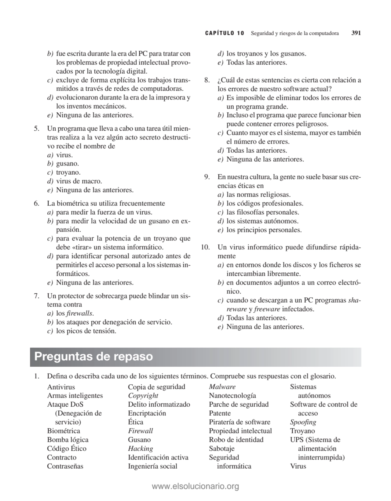 CAPÍTULO 10 Seguridad y riesgos de la computadora 391
b) fue escrita durante la era del PC para tr…