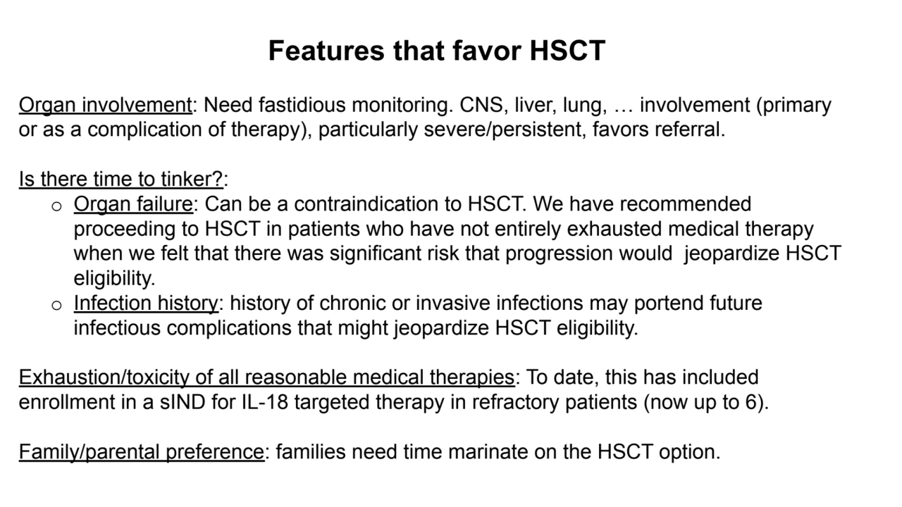 Features that favor HSCT
Organ involvement: Need fastidious monitoring. CNS, liver, lung, … involv…