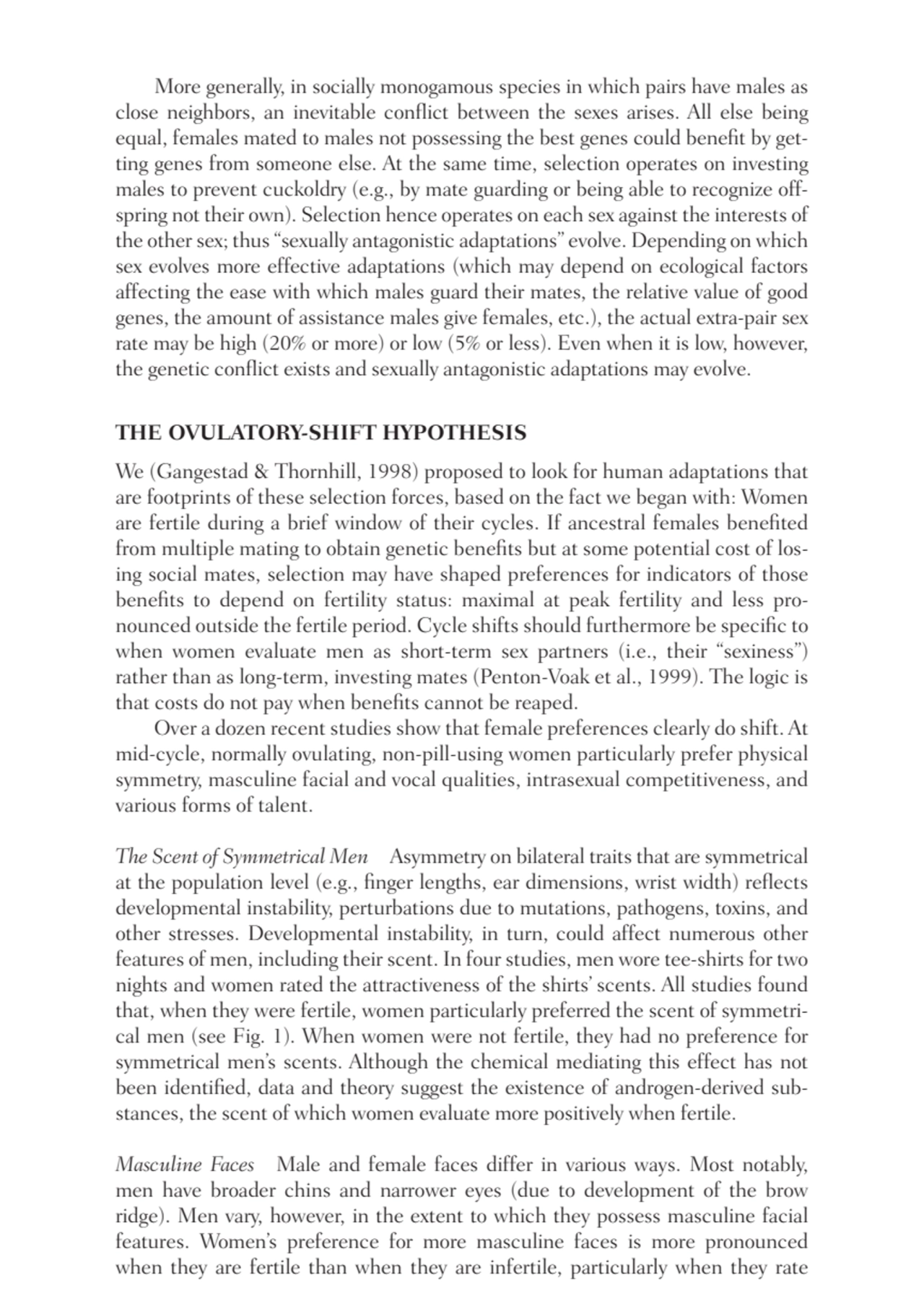 More generally, in socially monogamous species in which pairs have males as
close neighbors, an in…