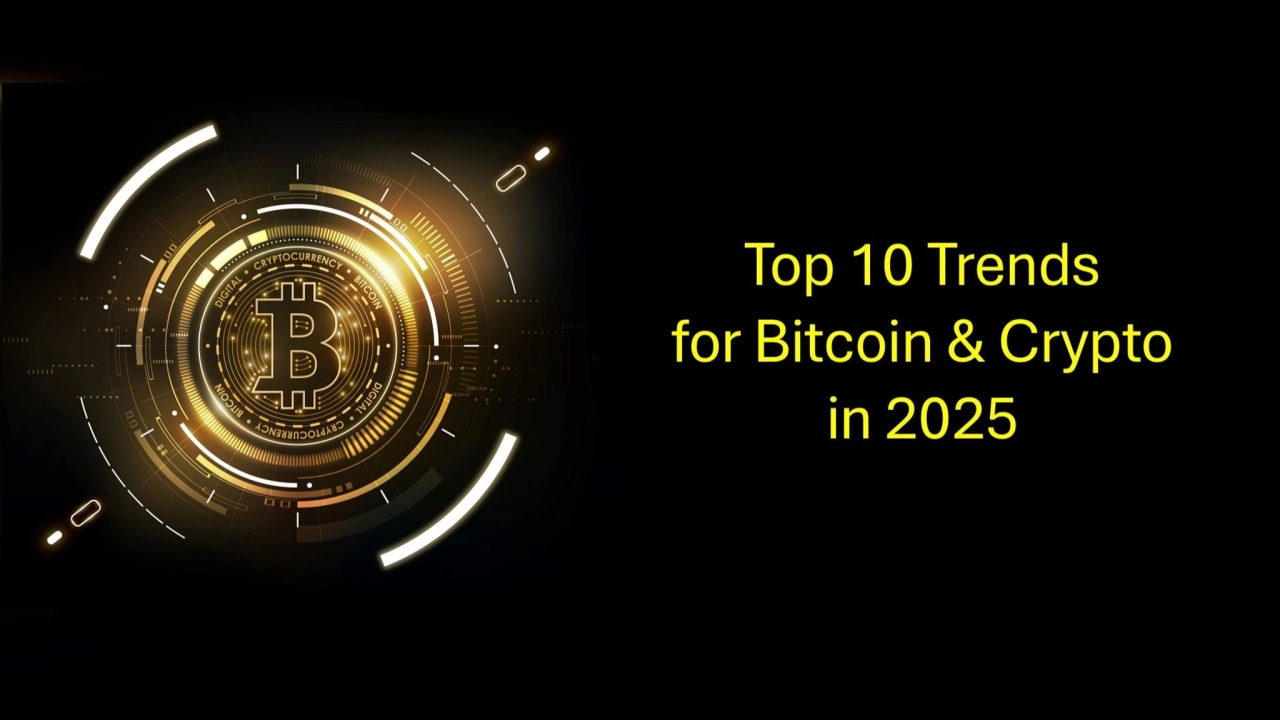 Top 10 Trends for Bitcoin & Crypto in 2025