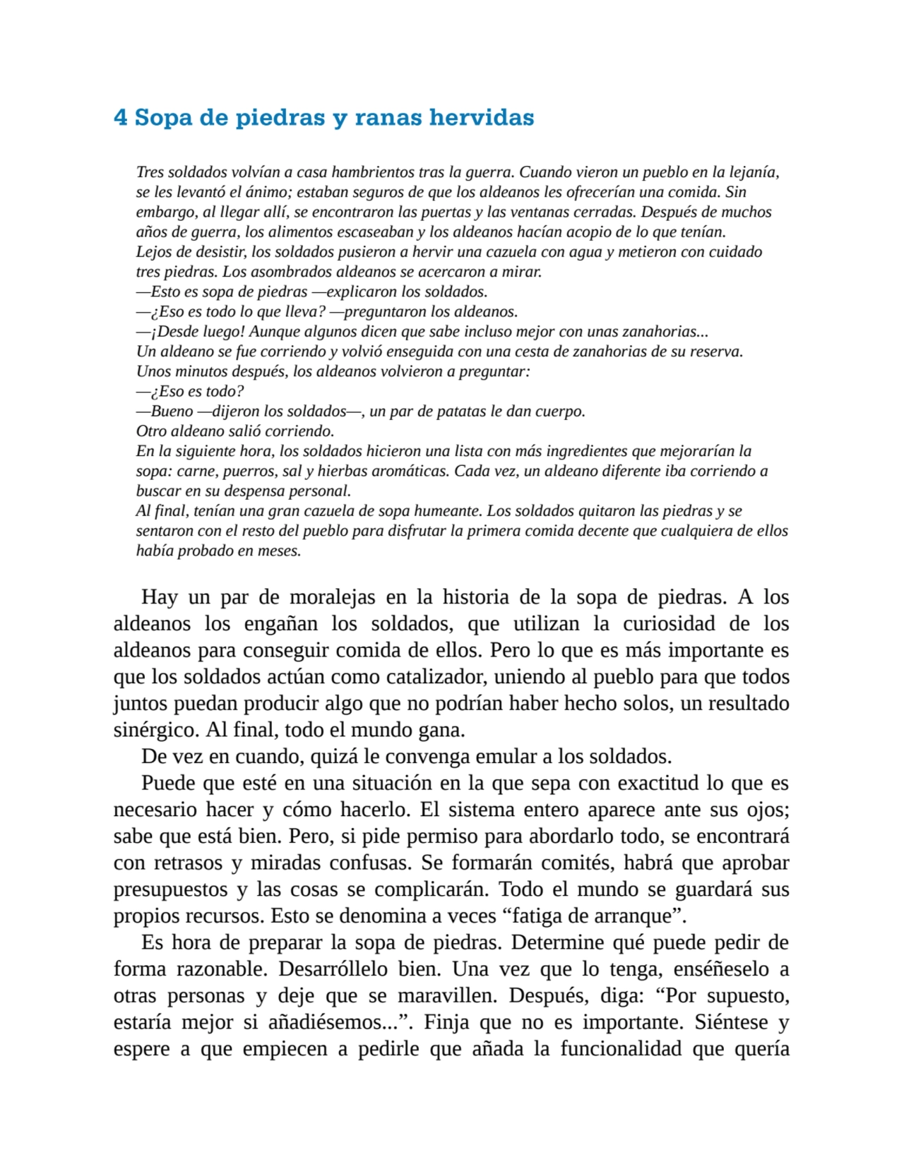 4 Sopa de piedras y ranas hervidas
Tres soldados volvían a casa hambrientos tras la guerra. Cuando…