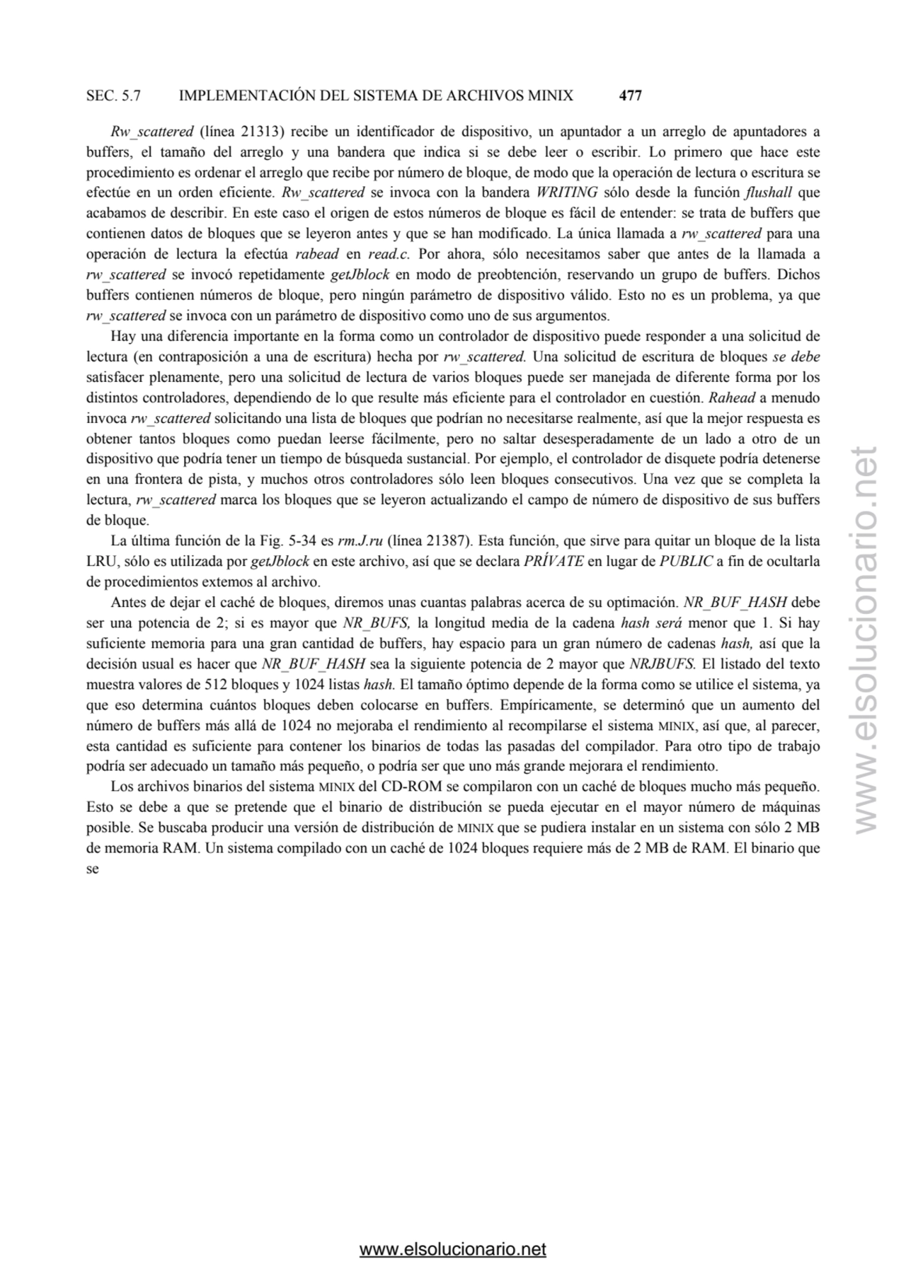 SEC. 5.7 IMPLEMENTACIÓN DEL SISTEMA DE ARCHIVOS MINIX 477
Rw_scattered (línea 21313) recibe un ide…