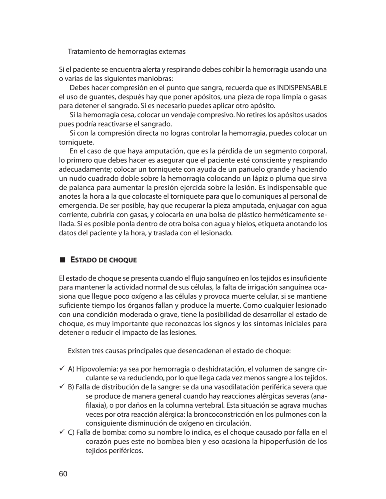 60
Tratamiento de hemorragias externas 
Si el paciente se encuentra alerta y respirando debes coh…