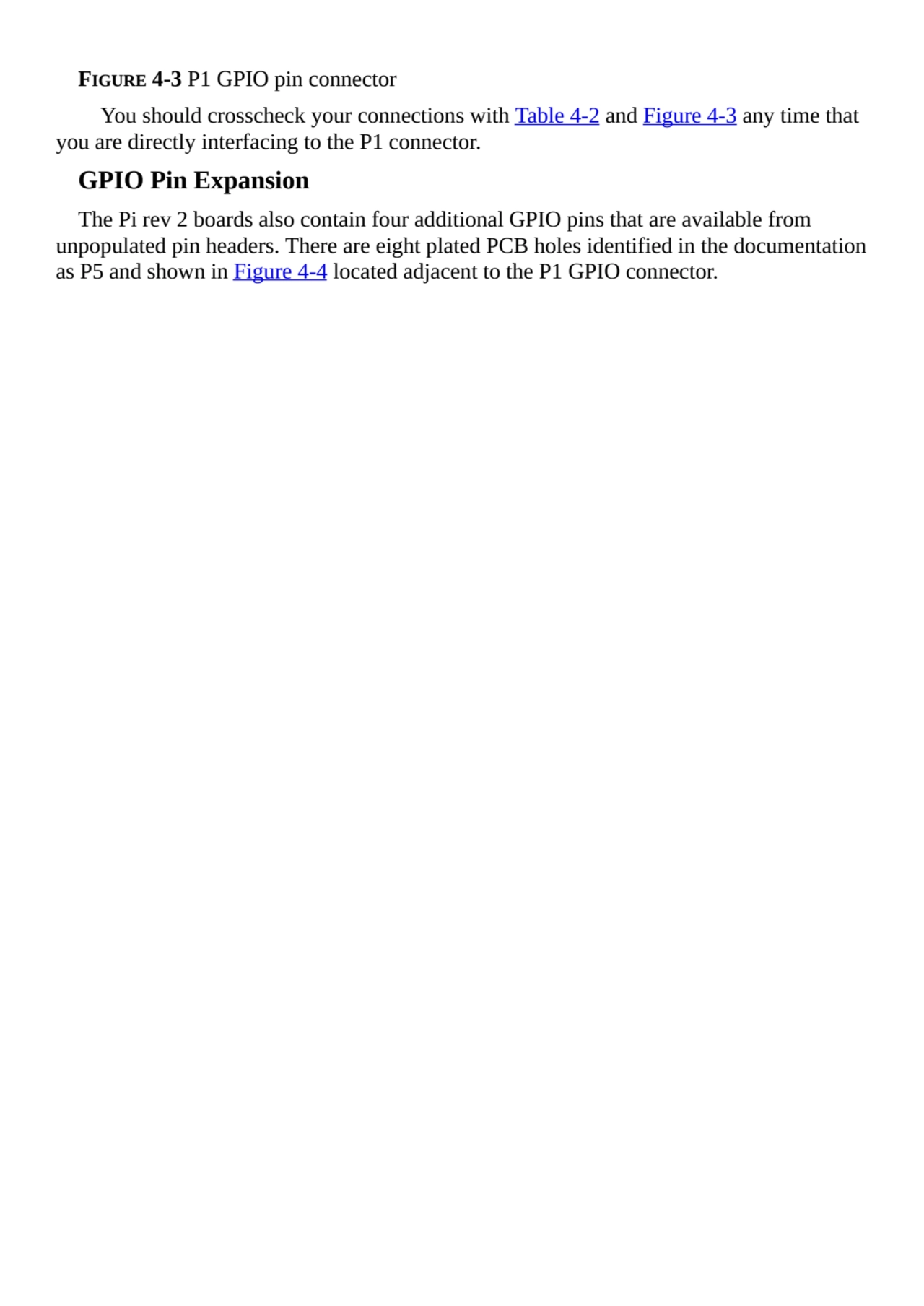 FIGURE 4-3 P1 GPIO pin connector
You should crosscheck your connections with Table 4-2 and Figure …