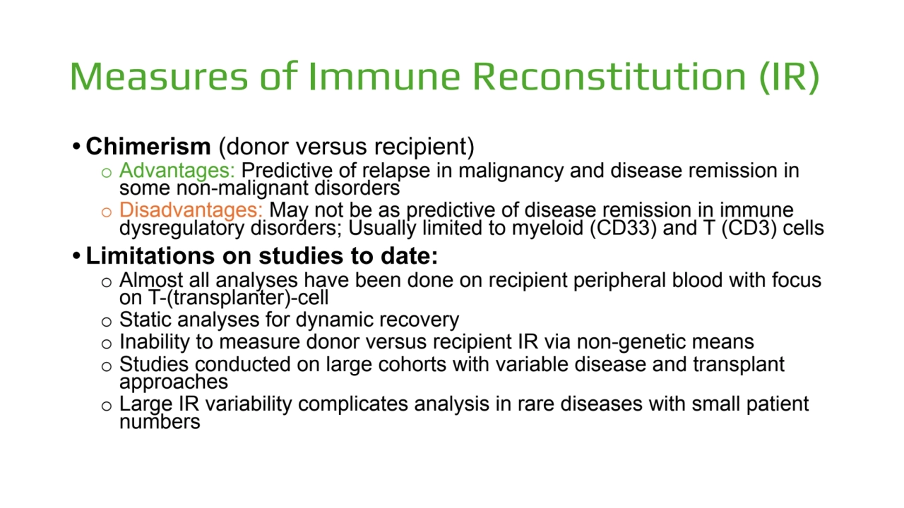 Measures of Immune Reconstitution (IR)
• Chimerism (donor versus recipient)
o Advantages: Predict…