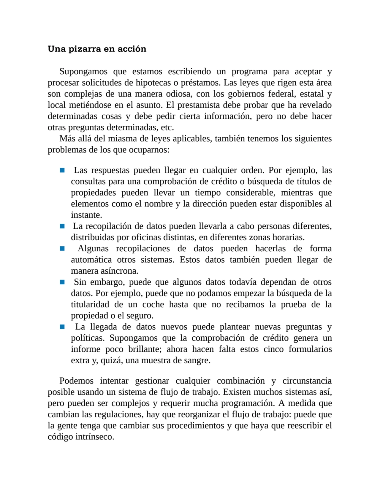 Una pizarra en acción
Supongamos que estamos escribiendo un programa para aceptar y
procesar soli…