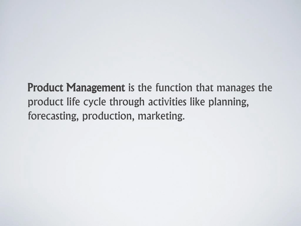 Product Management is the function that manages the 
product life cycle through activities like pl…