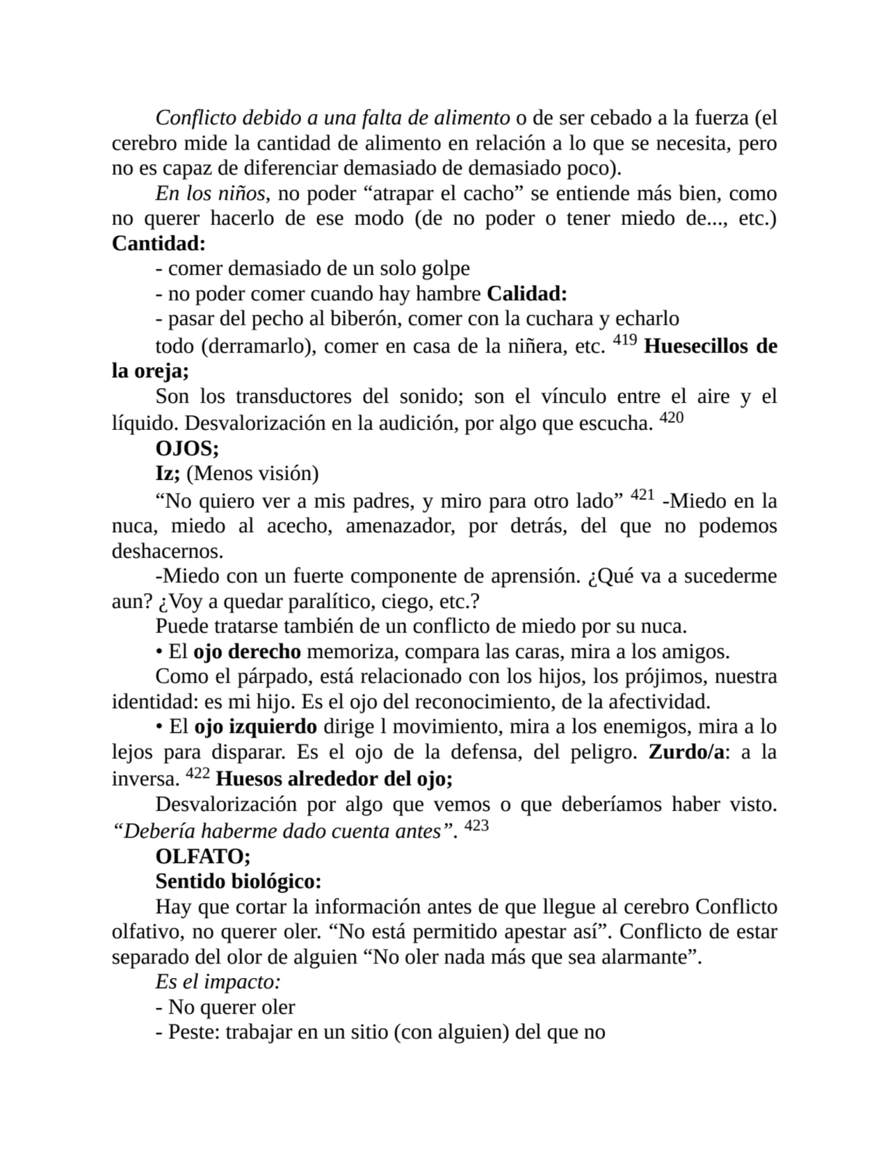 Conflicto debido a una falta de alimento o de ser cebado a la fuerza (el
cerebro mide la cantidad …