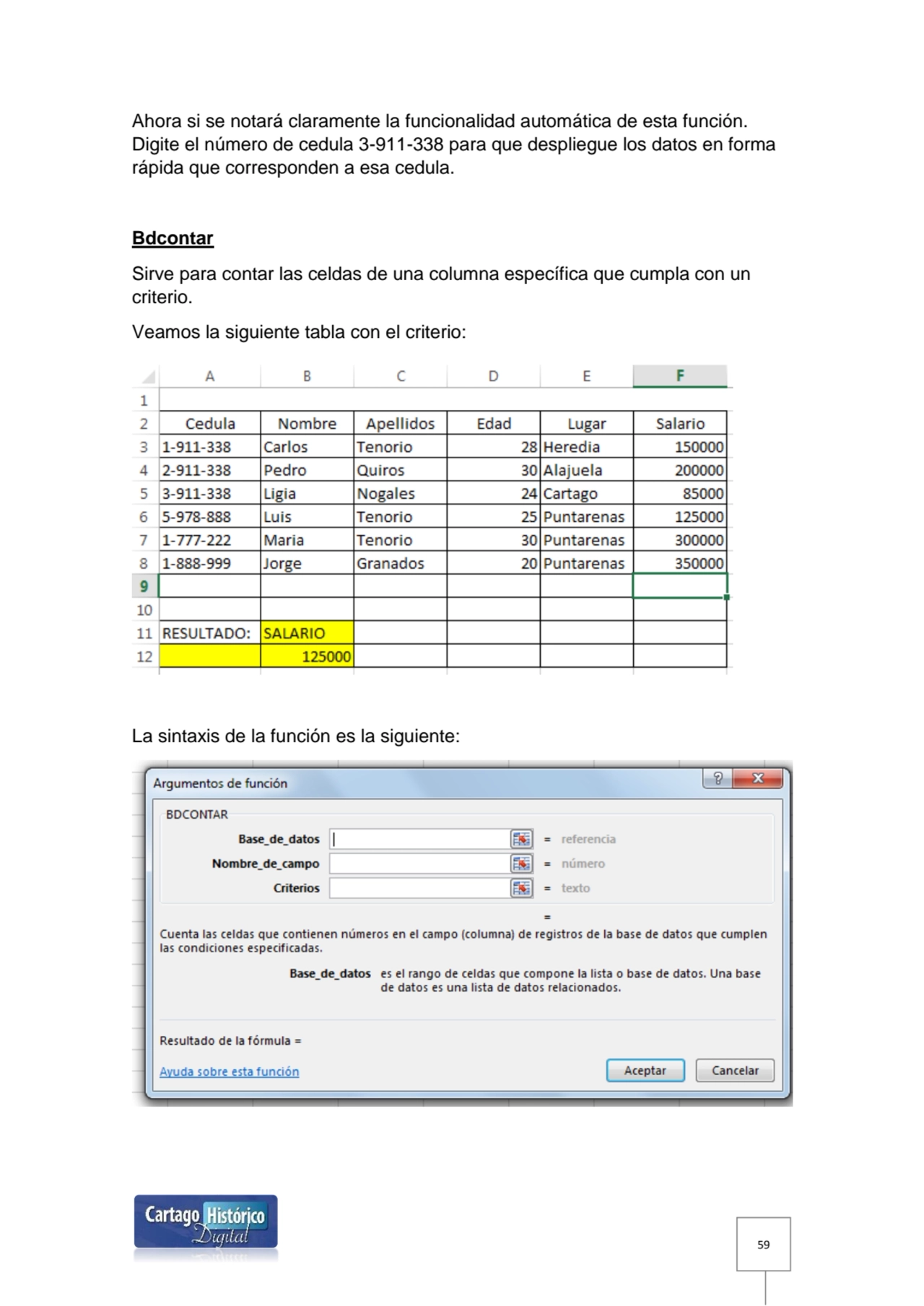 59
Ahora si se notará claramente la funcionalidad automática de esta función. 
Digite el número d…