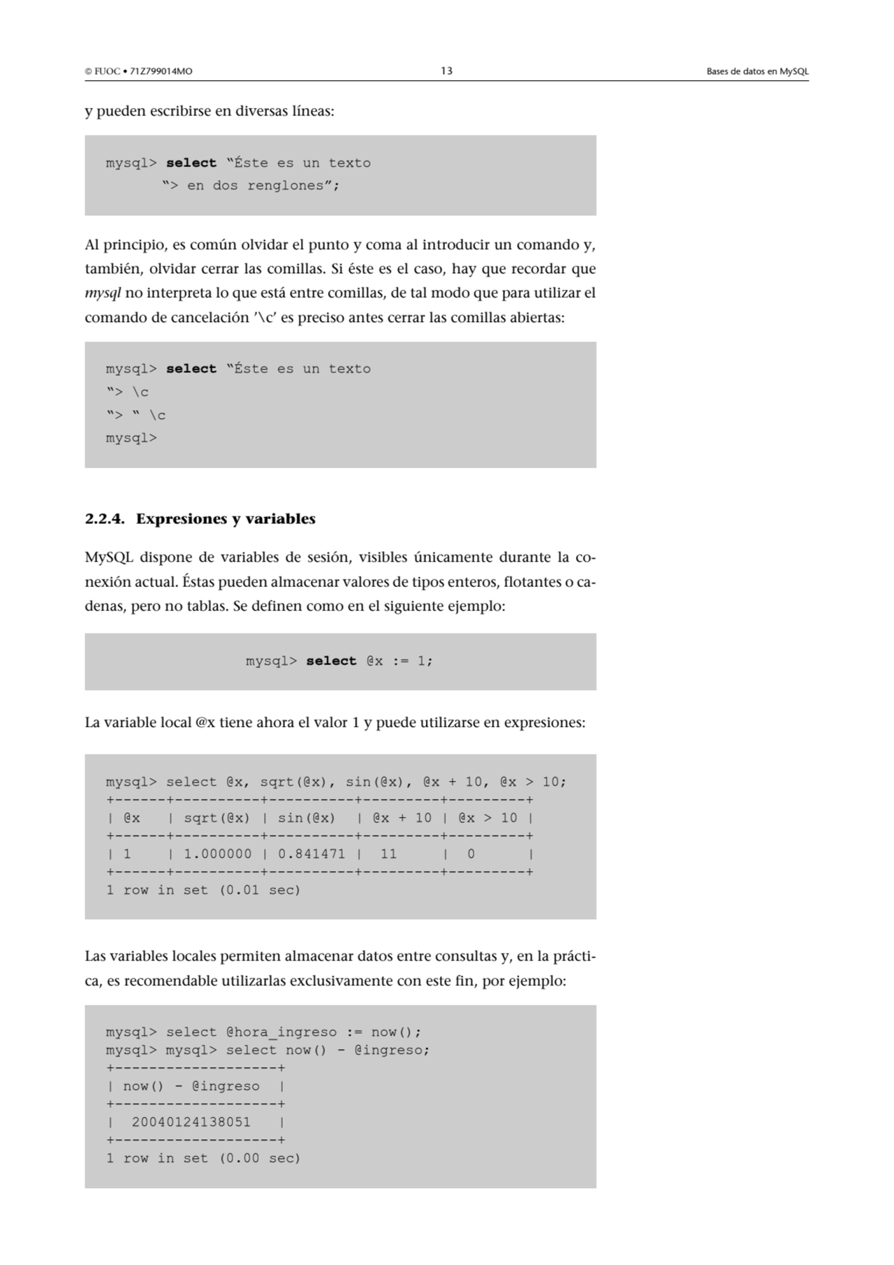  FUOC • 71Z799014MO 13 Bases de datos en MySQL
y pueden escribirse en diversas líneas:
Al princi…