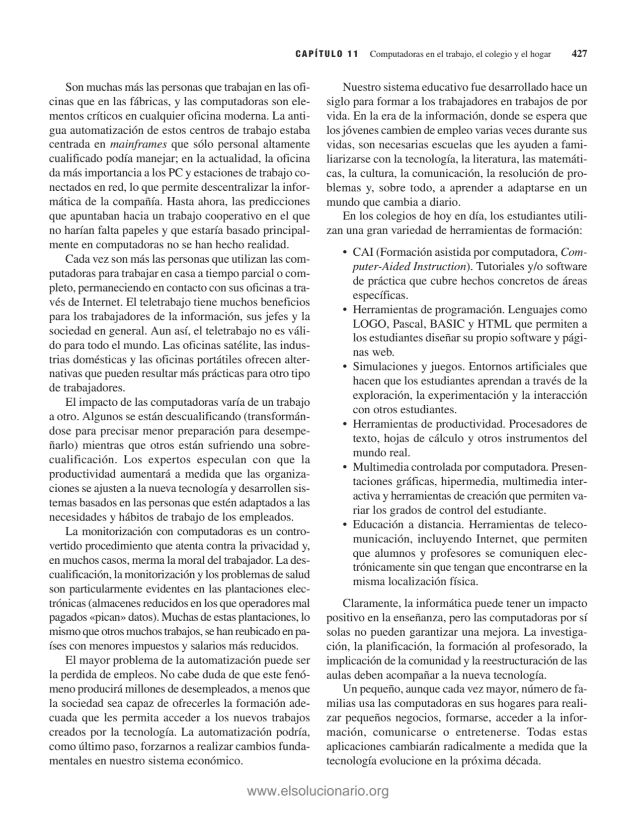 Son muchas más las personas que trabajan en las oficinas que en las fábricas, y las computadoras s…