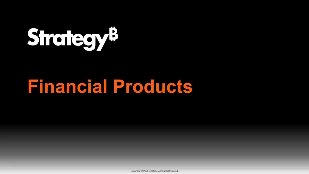 Copyright © 2025 Strategy. All Rights Reserved.
Financial Products