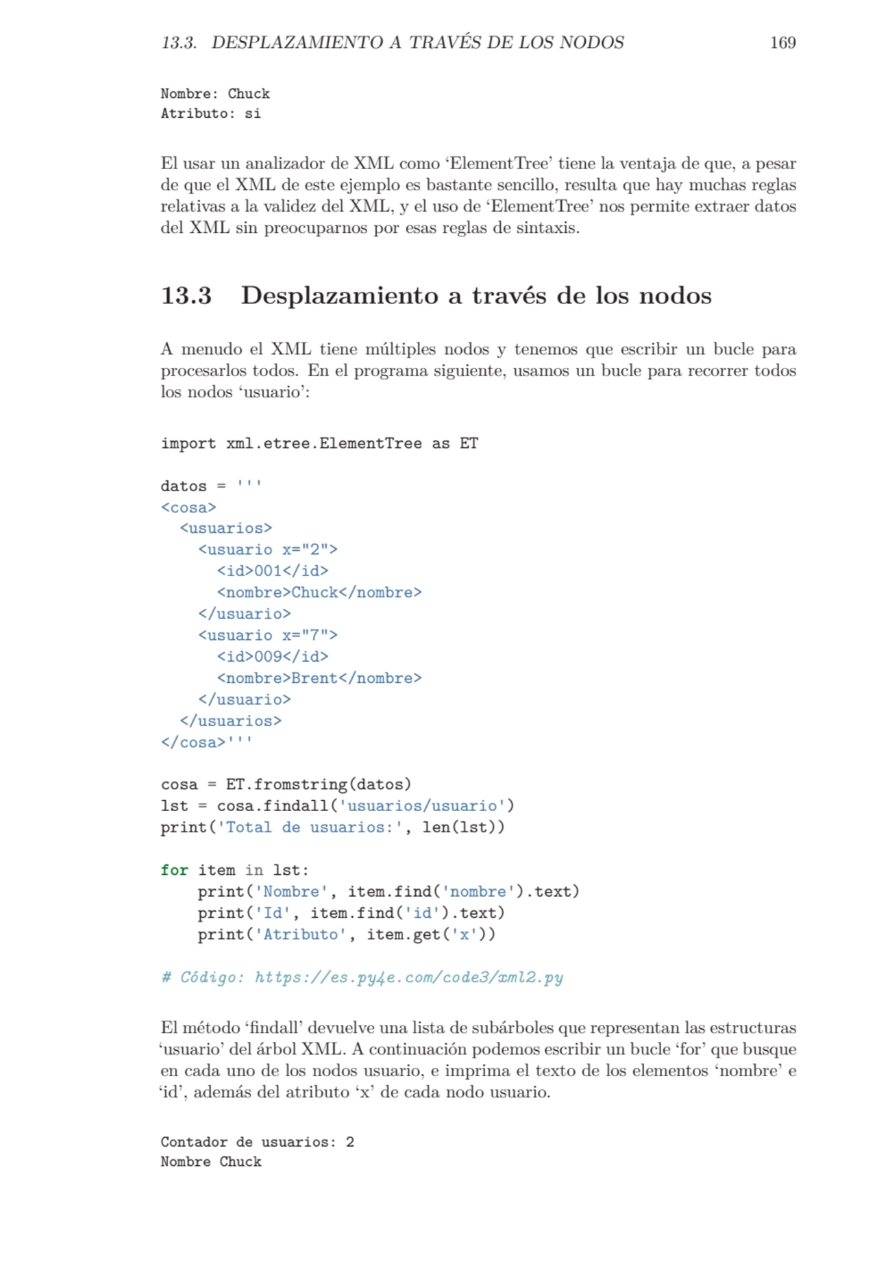 13.3. DESPLAZAMIENTO A TRAVÉS DE LOS NODOS 169
Nombre: Chuck
Atributo: si
El usar un analizador …