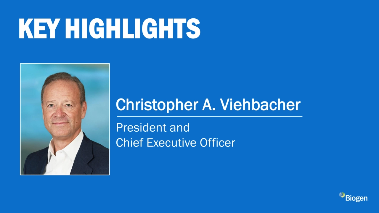 KEY HIGHLIGHTS
President and 
Chief Executive Officer
Christopher A. Viehbacher