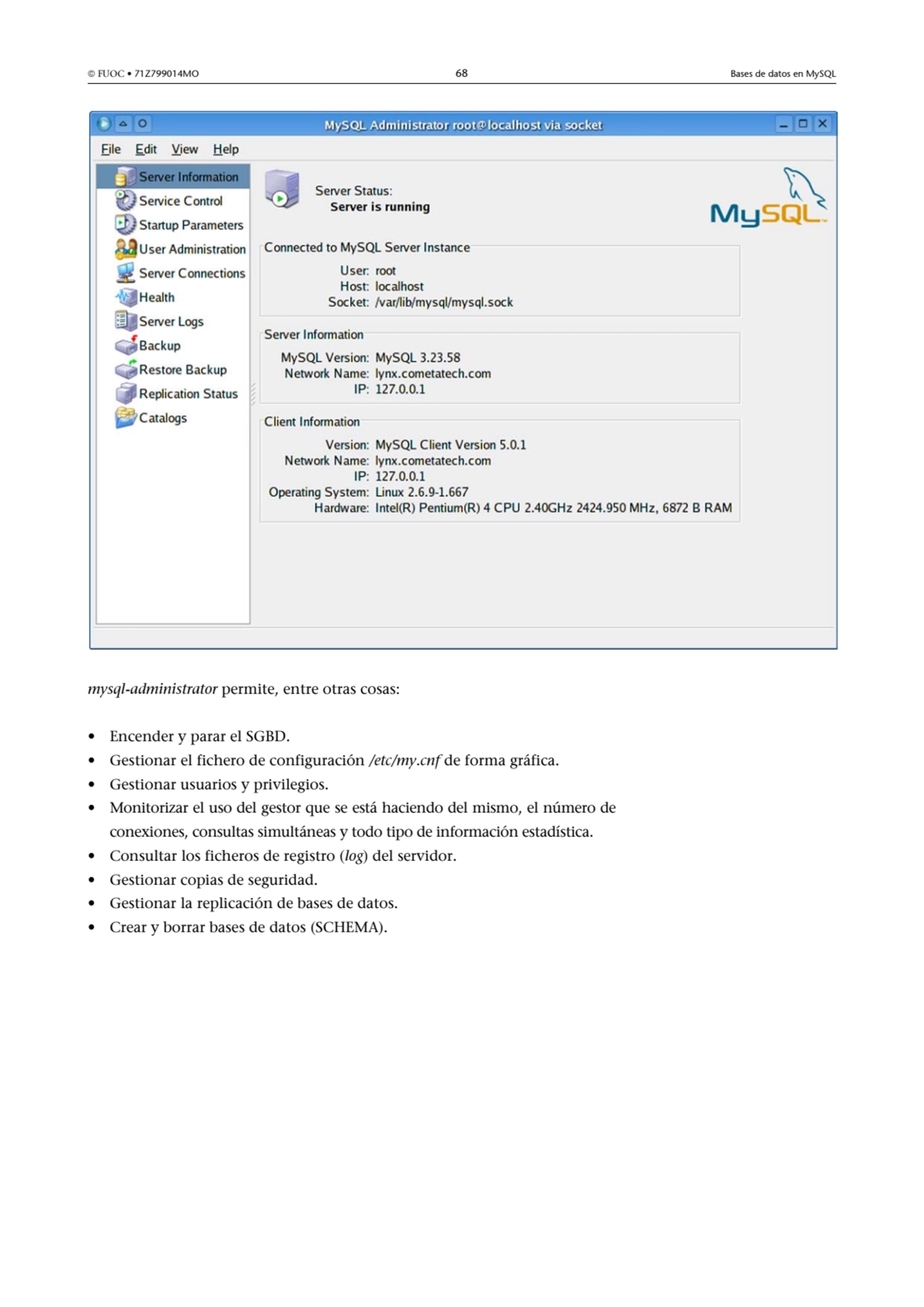  FUOC • 71Z799014MO 68 Bases de datos en MySQL
mysql-administrator permite, entre otras cosas:
•…