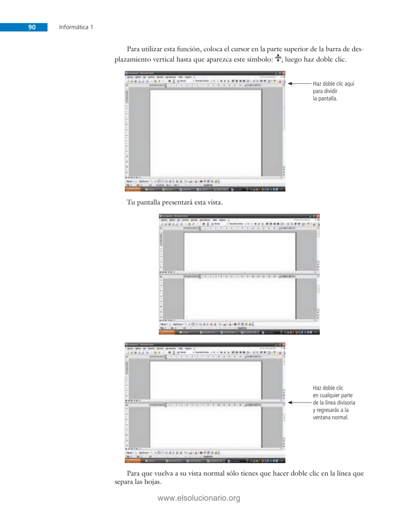 90 Informática 1
Para utilizar esta función, coloca el cursor en la parte superior de la barra de …