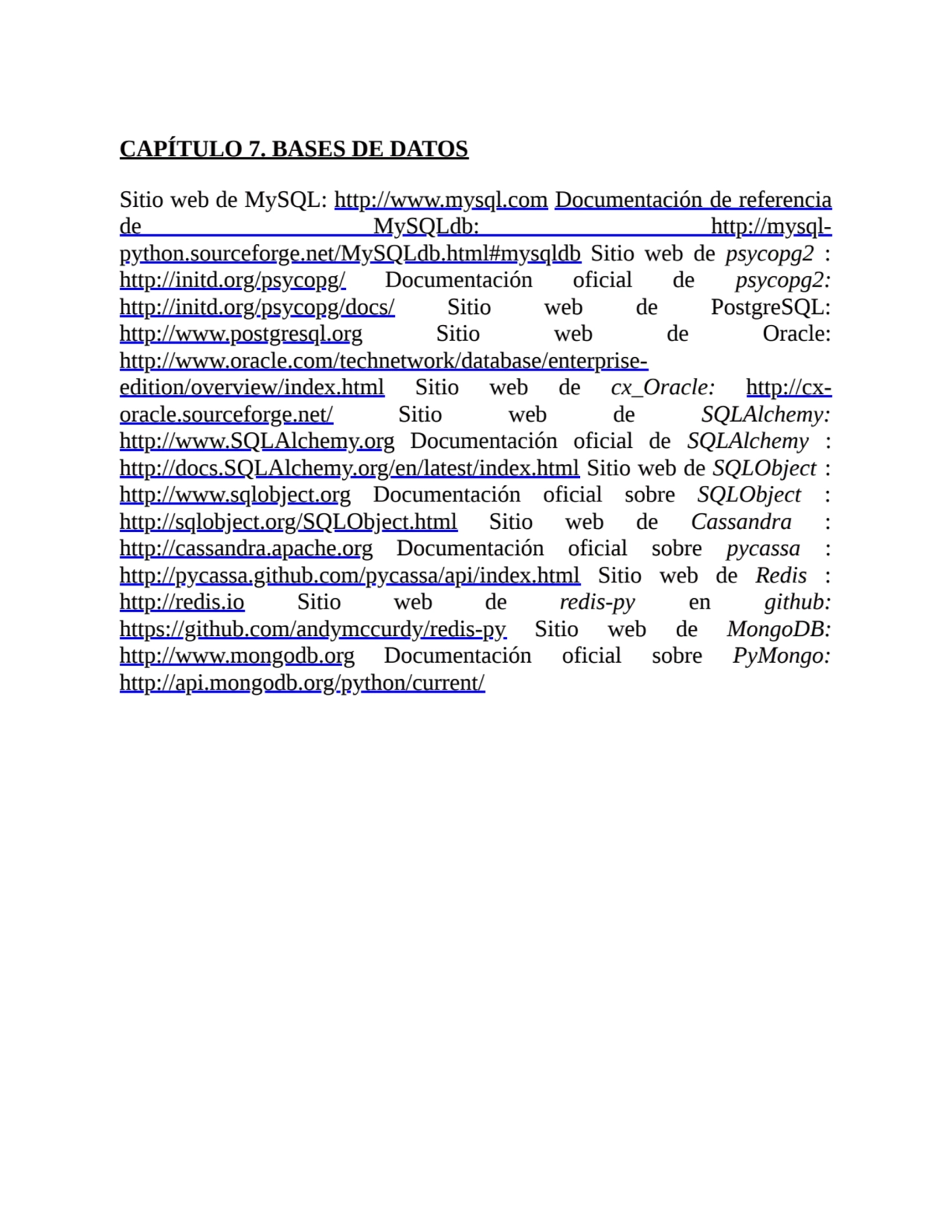 CAPÍTULO 7. BASES DE DATOS
Sitio web de MySQL: http://www.mysql.com Documentación de referencia
d…